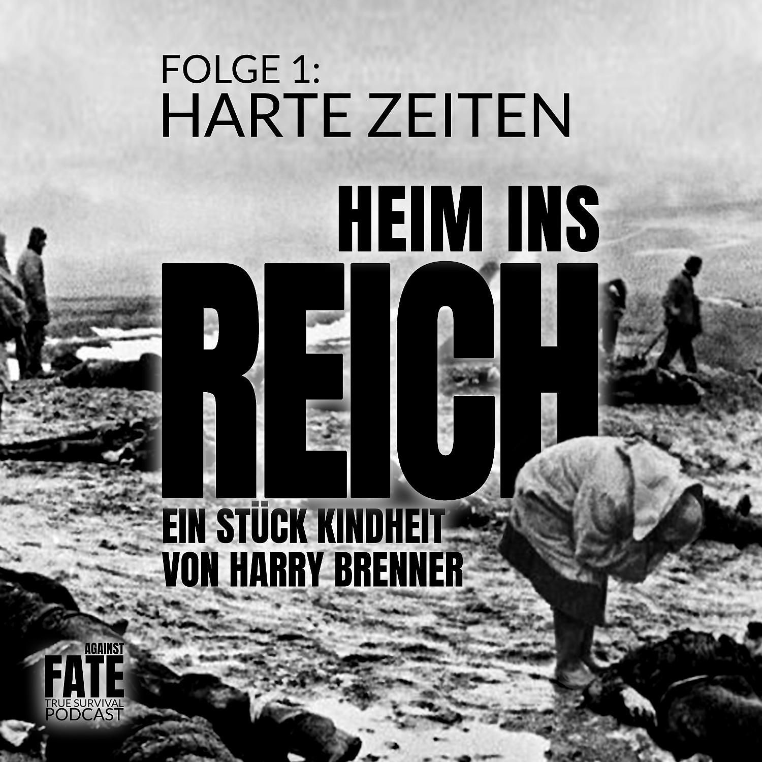 Heim ins Reich, ein Stück Kindheit von Harry Brenner 1: Harte Zeiten