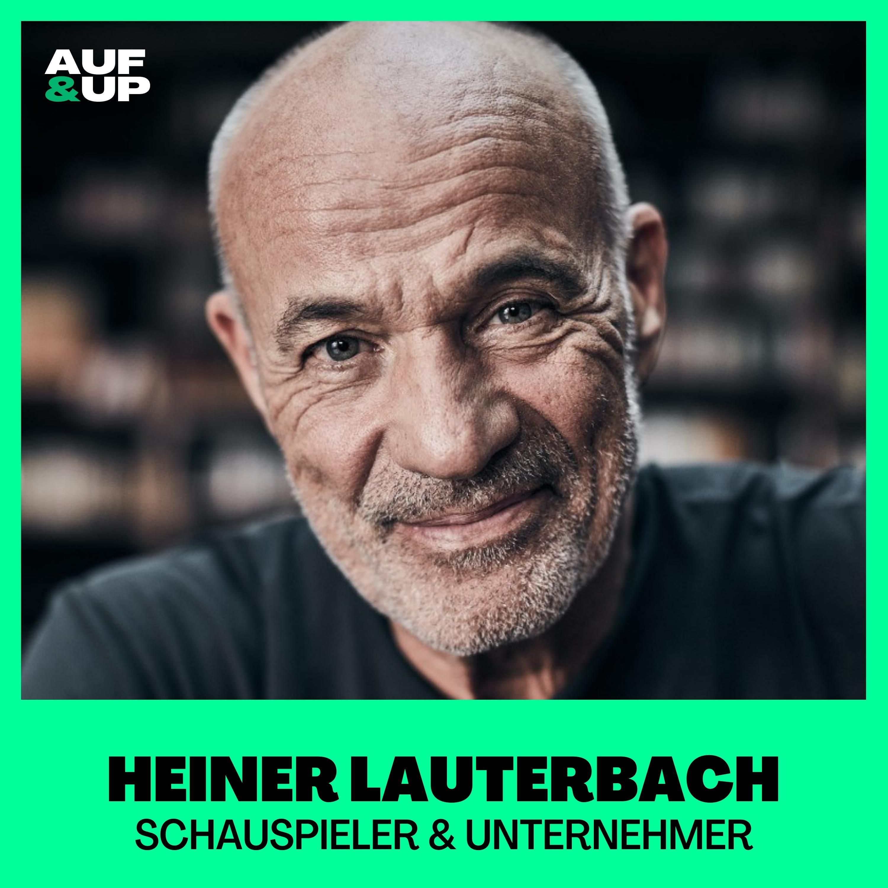 Heiner Lauterbach: "Die Parameter für Erfolg sind IMMER die gleichen!" | A&U #092