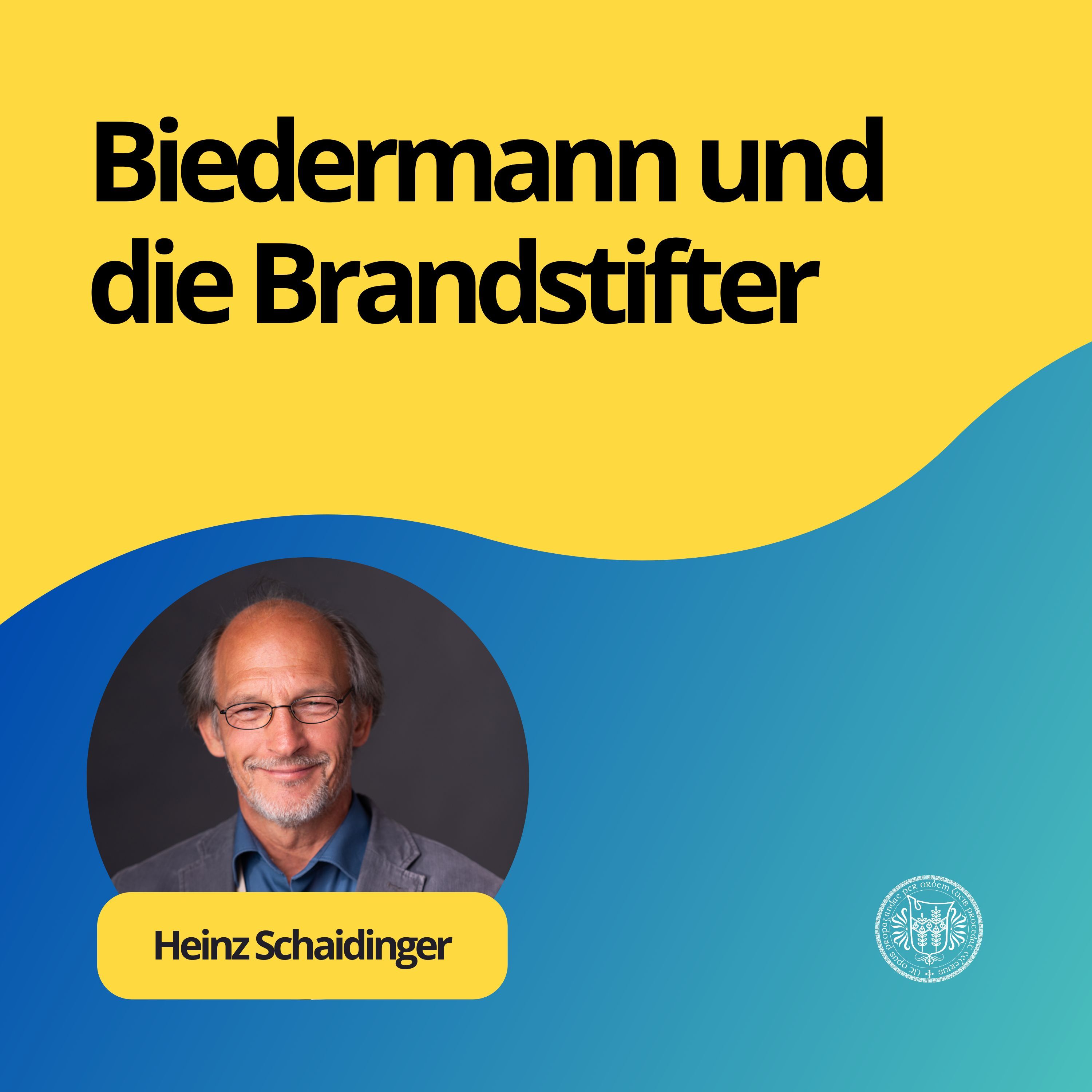 Heinz Schaidinger: Biedermann und die Brandstifter