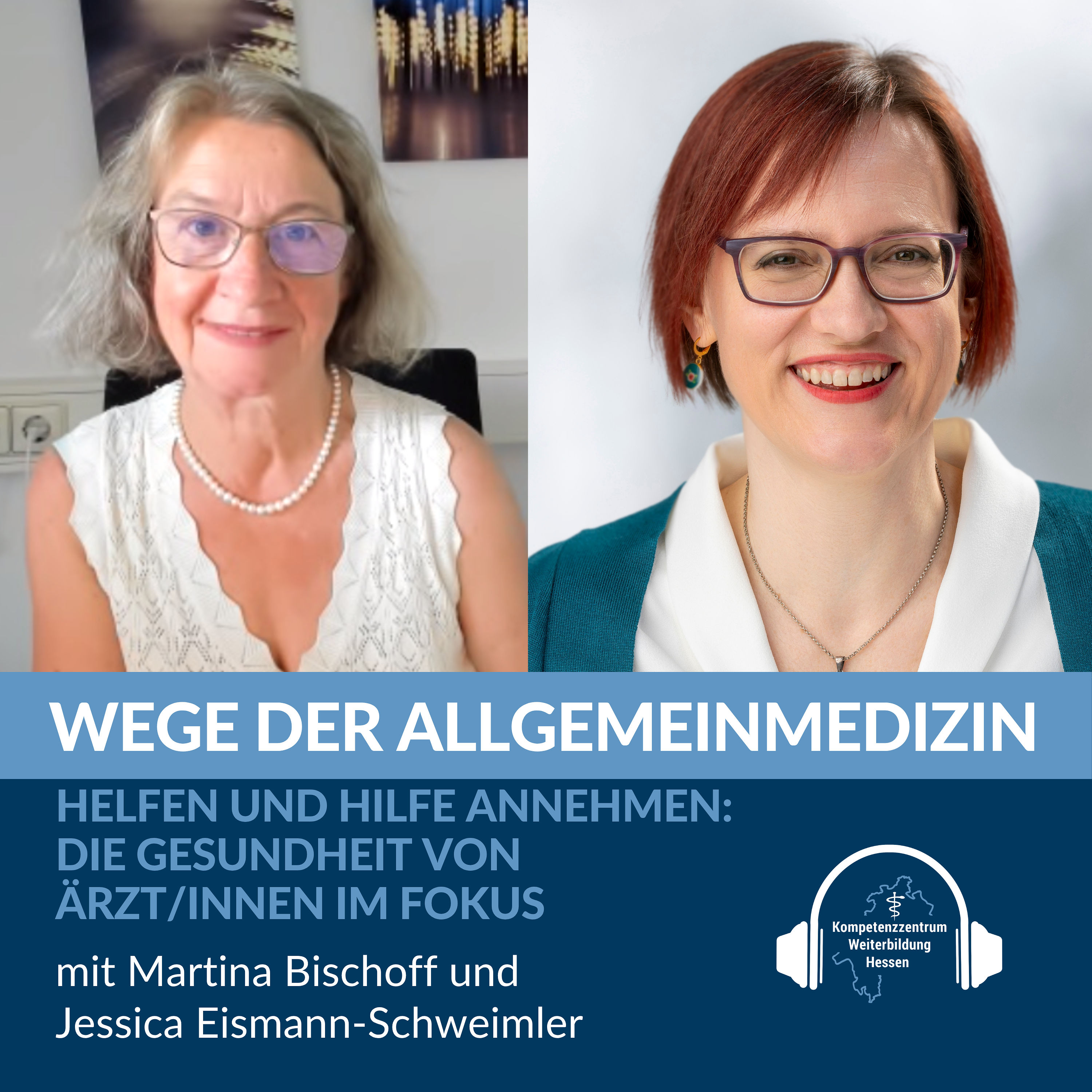Helfen und Hilfe annehmen: Die Gesundheit von Ärzt/innen im Fokus- mit Martina Bischoff und Jessica Eismann-Schweimler