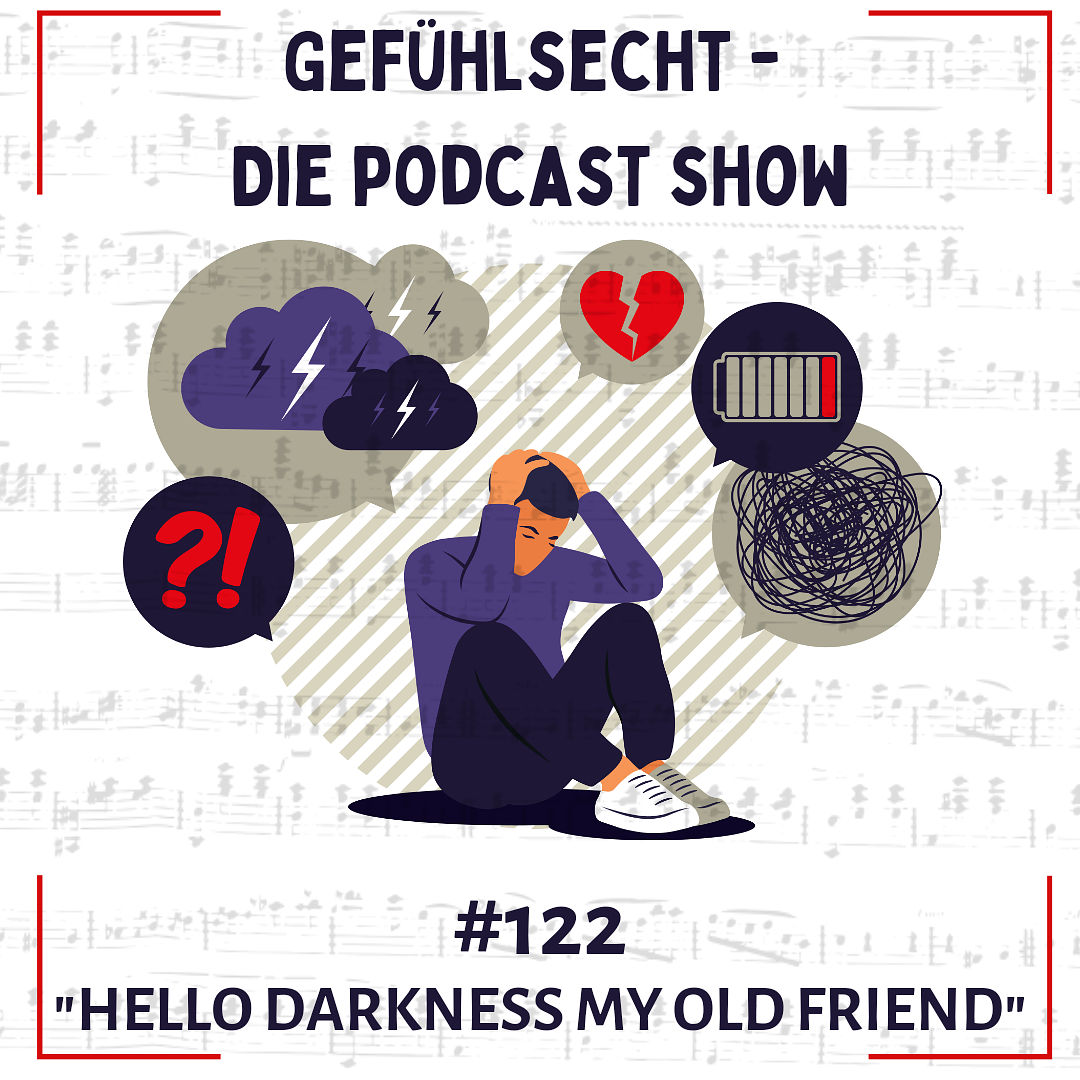 Hello Darkness my old friend: Depressionen - Episode 122