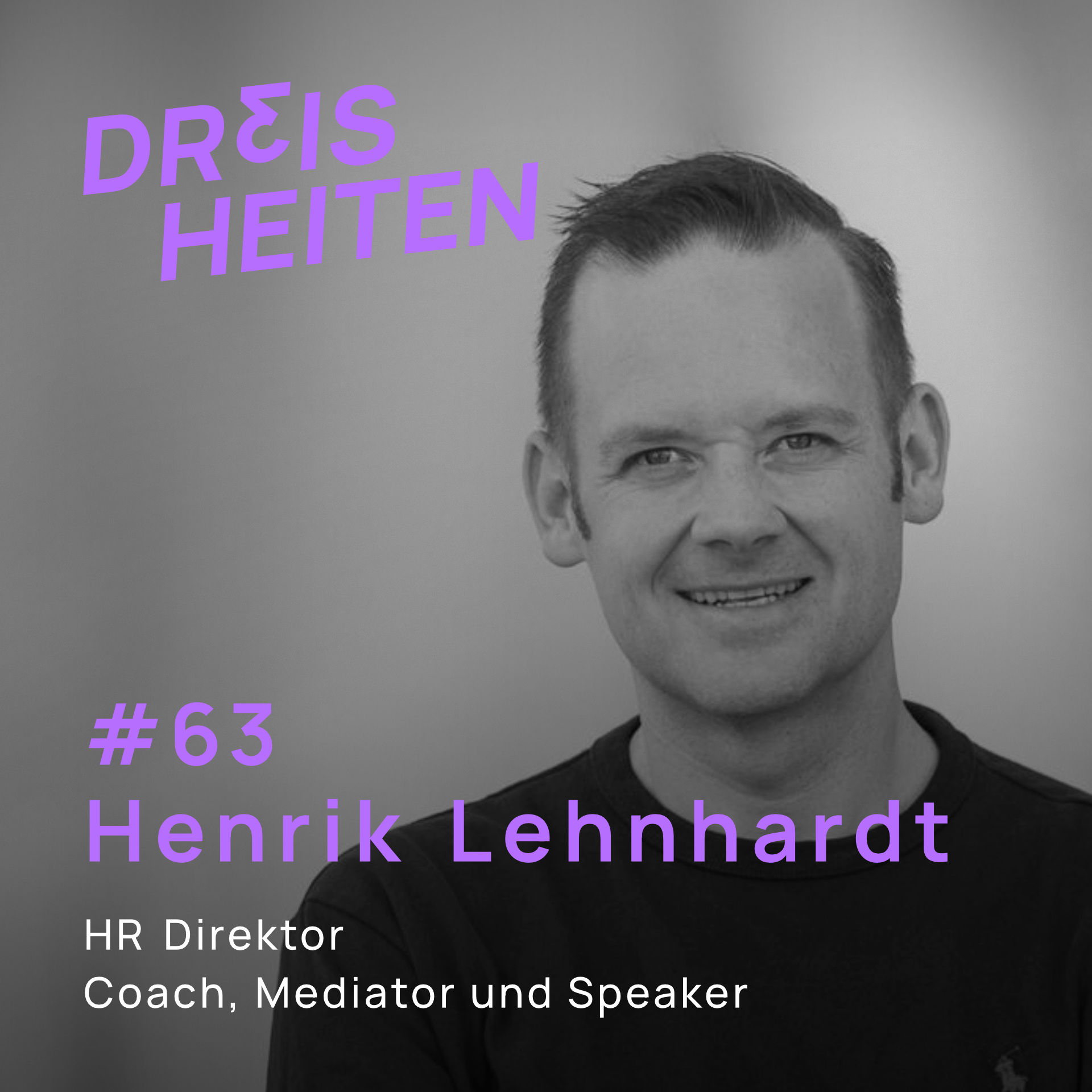 Henrik Lehnhardt - HR Direktor, Coach, Mediator und Speaker - Lebenserfahrung & Weisheiten (#63)