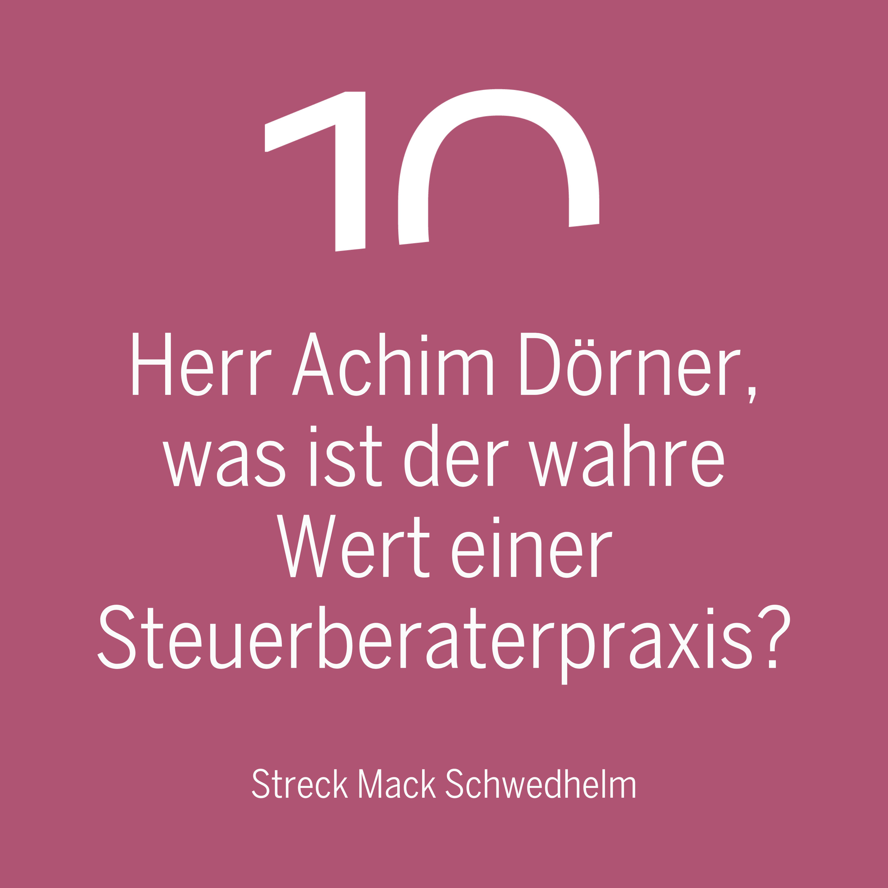 Herr Achim Dörner, was ist der wahre Wert einer Steuerberaterpraxis?