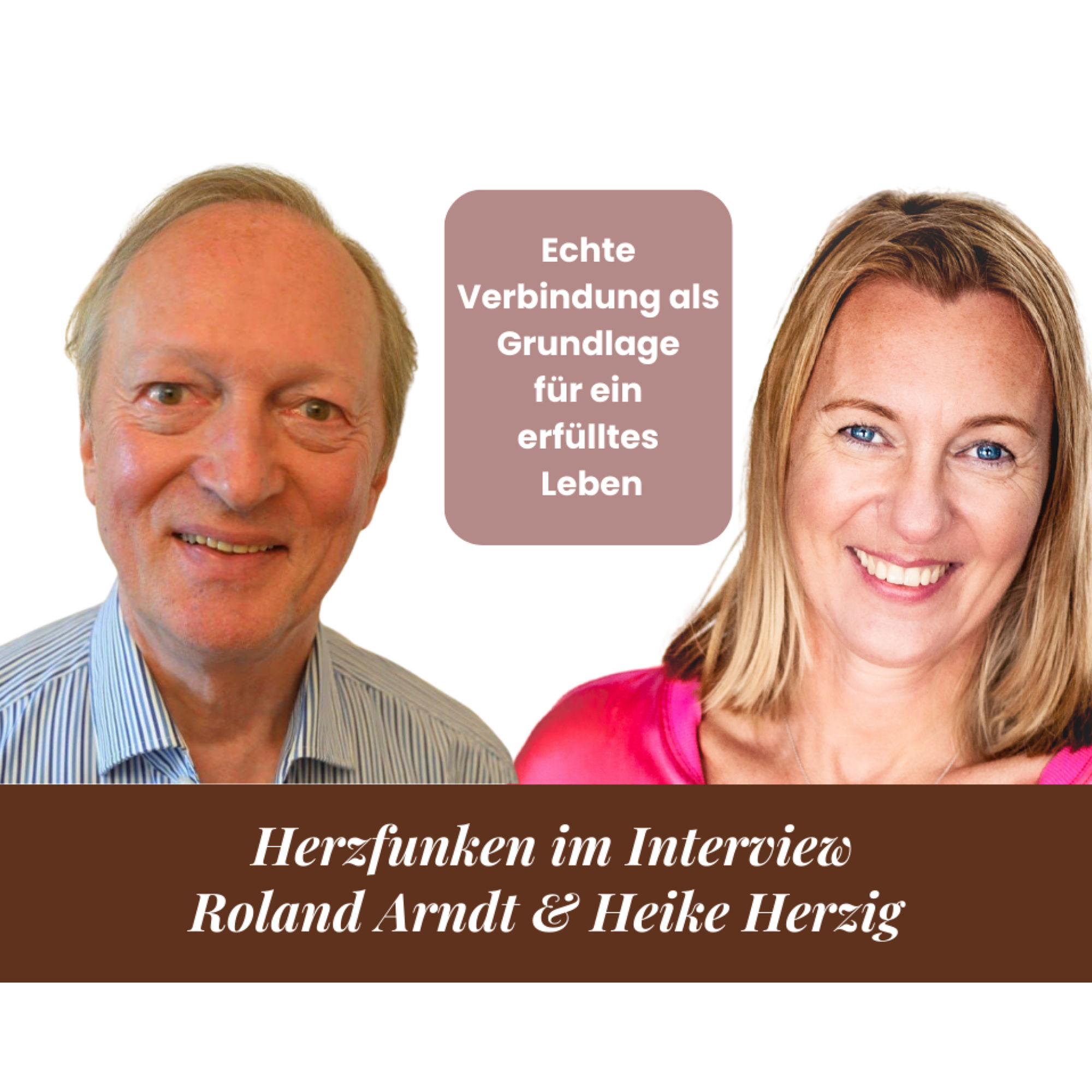 Herzfunken Podcast im Interview mit Roland Arndt - Teil 1 - Echte Verbindung, die Grundlage für ein erfülltes Leben