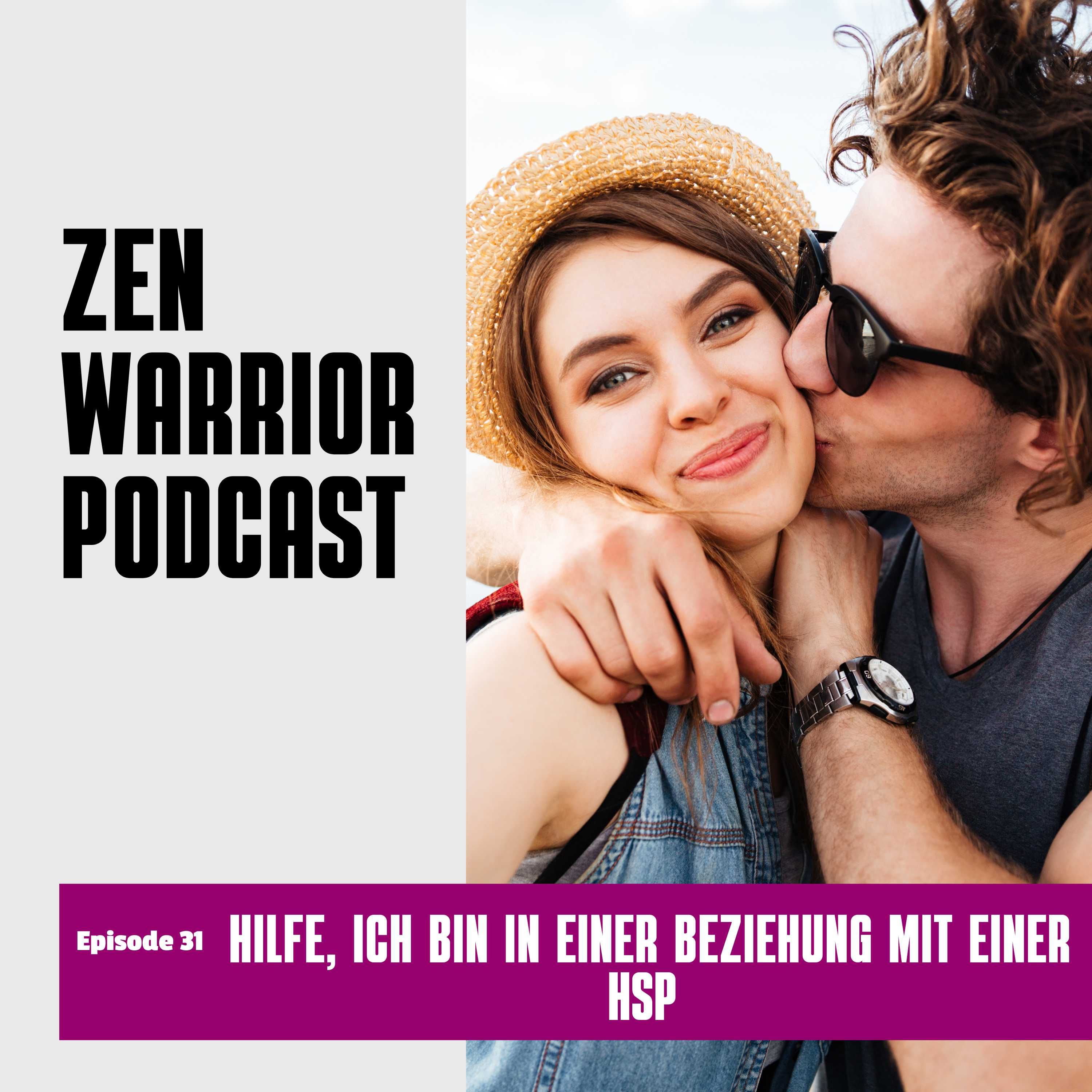 Hilfe! Ich bin in einer Beziehung mit einer HSP: Zen Warrior Podcast Episode #31