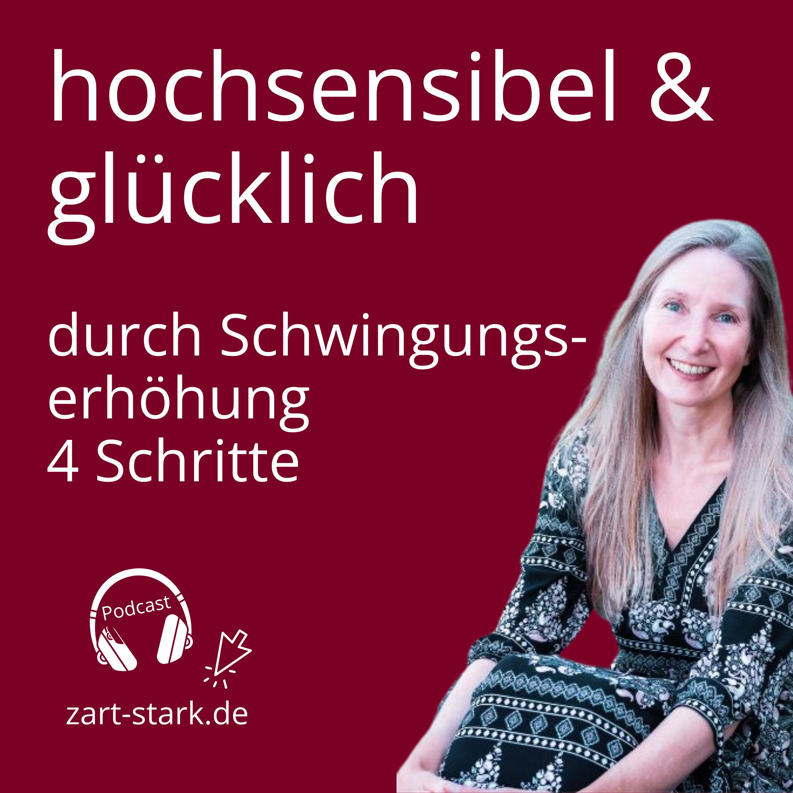 hochsensibel & glücklich in 4 Schritten mit Schwingungserhöhung