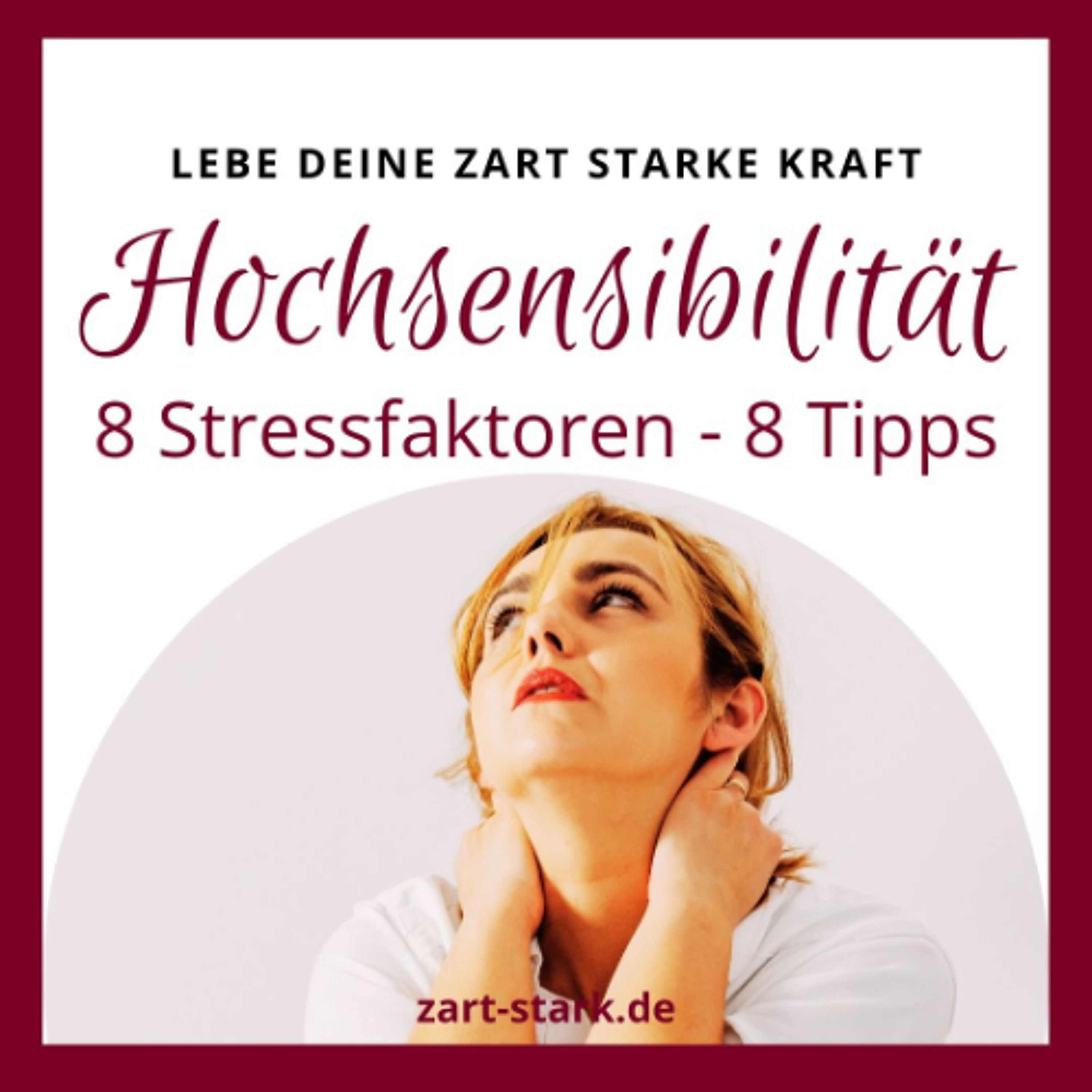 Hochsensibilität: 8 Stressfaktoren - 8 Tipps