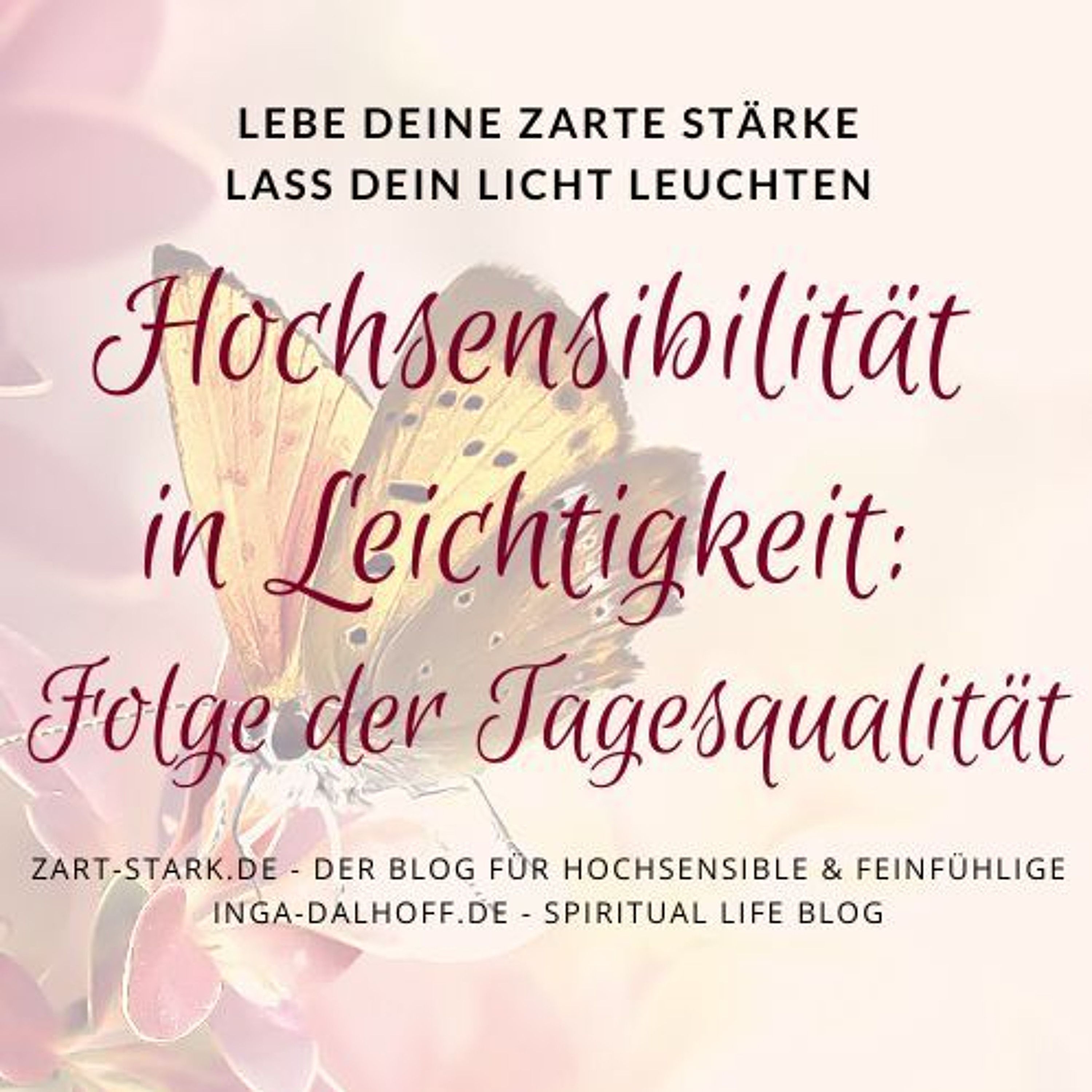 Hochsensibilität in Leichtigkeit - Folge der Tagesqualität