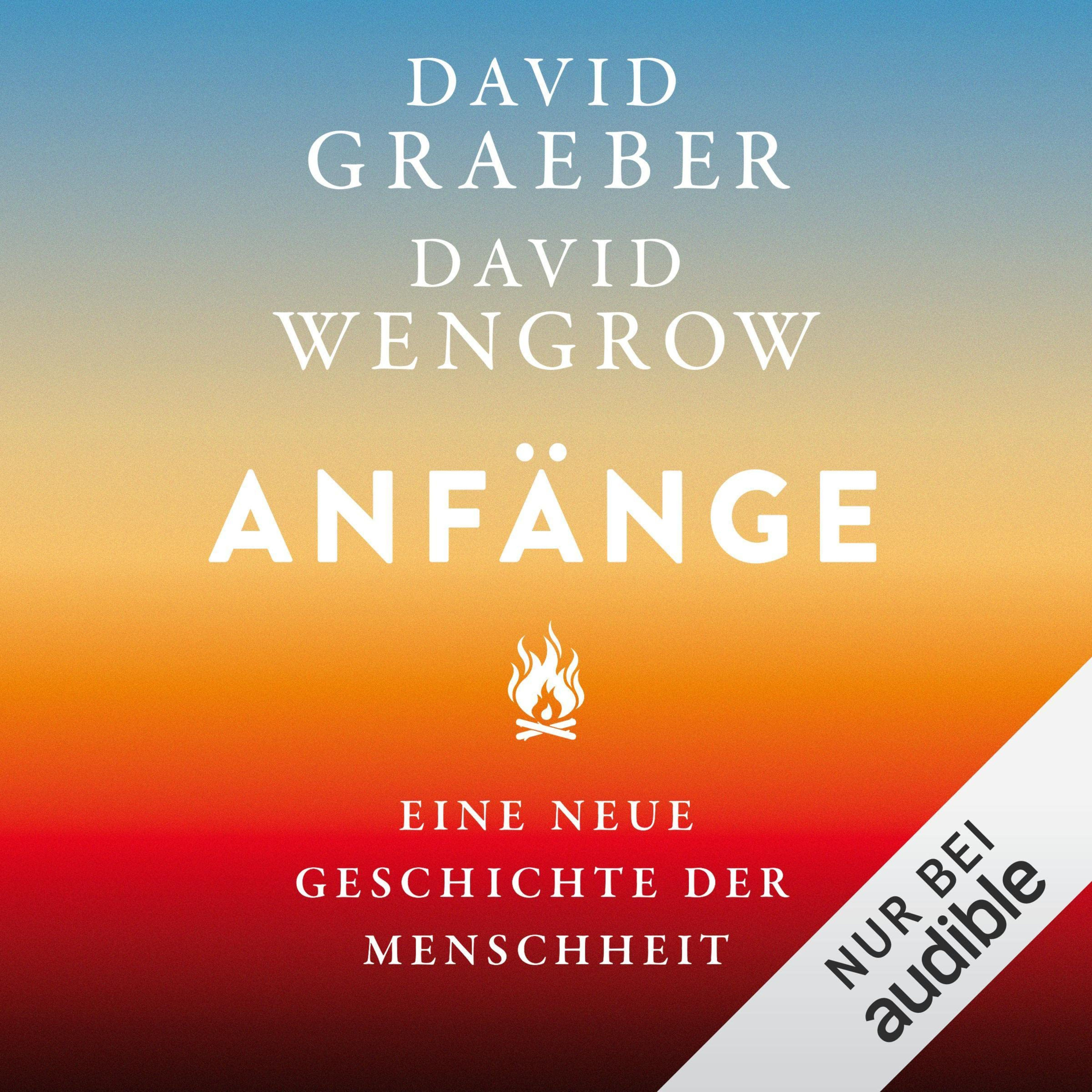 Hörbuch-Tipp: "Anfänge. Eine neue Geschichte der Menschheit" von David Graeber und David Wengrow