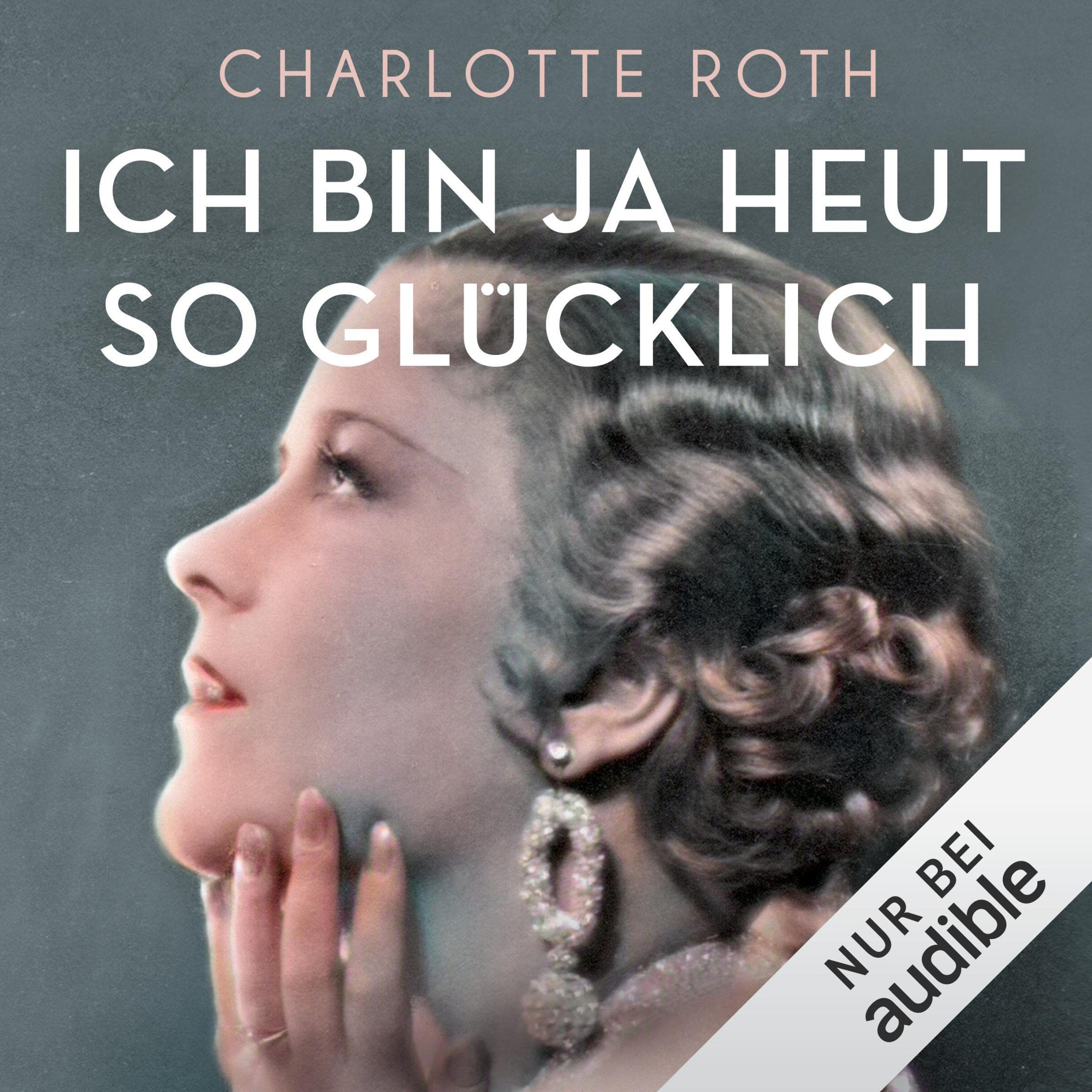 Hörbuch-Tipp: „Ich bin ja heut so glücklich“ von Charlotte Roth