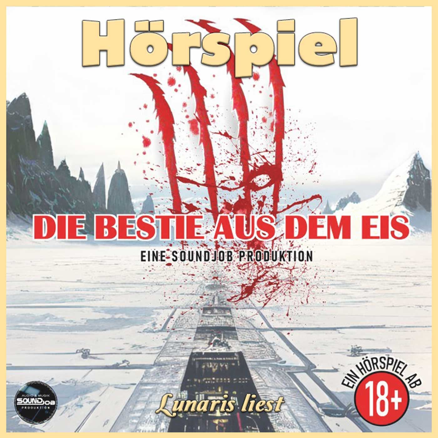 [Hörspiel 18+] Die Bestie aus dem Eis - Ein blutiger Thriller - von Markus Hildebrandt | Lunaris liest