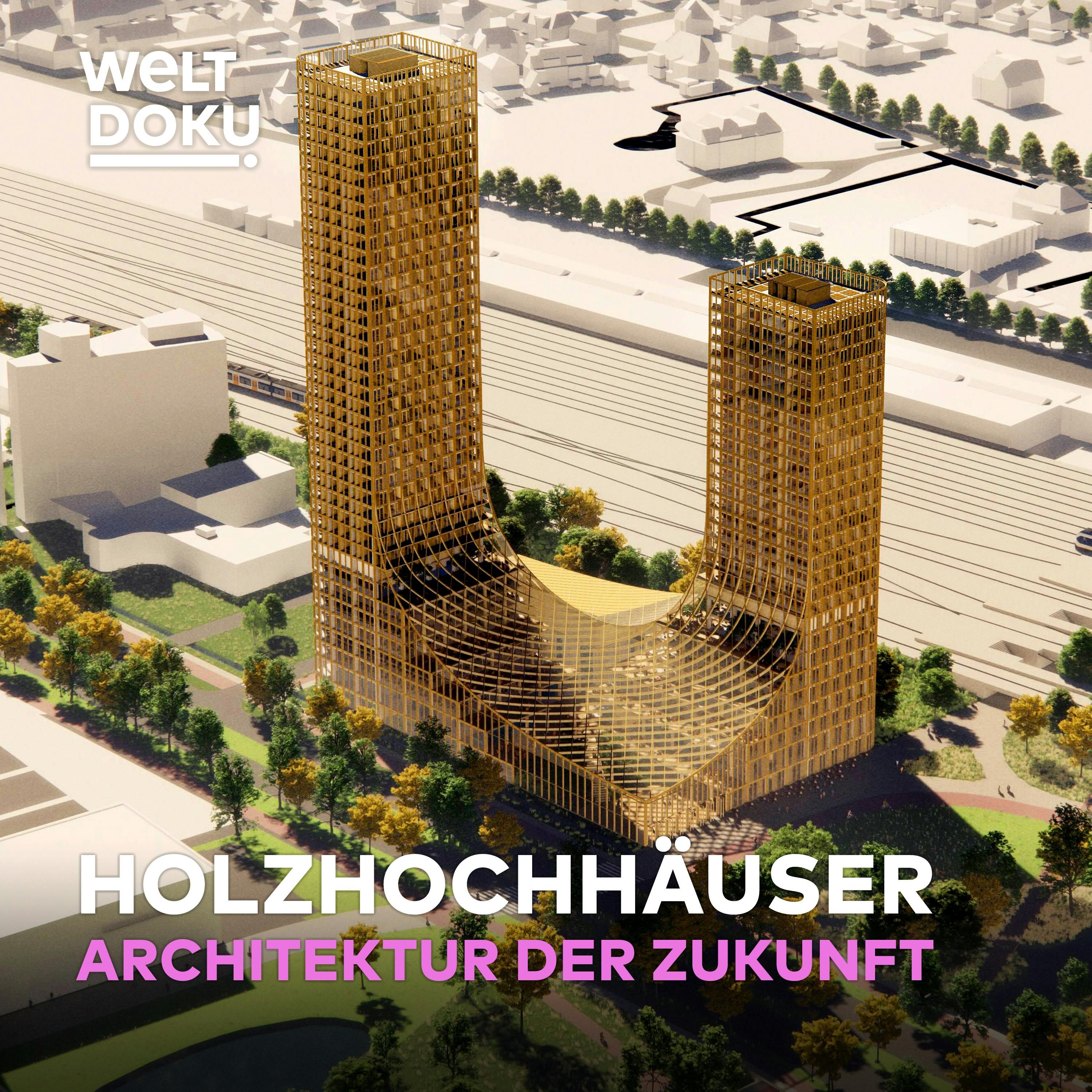 HOLZHOCHHÄUSER: Architektur der Zukunft - Wie Holz die Bauwelt revolutioniert! | WELT HD DOKU