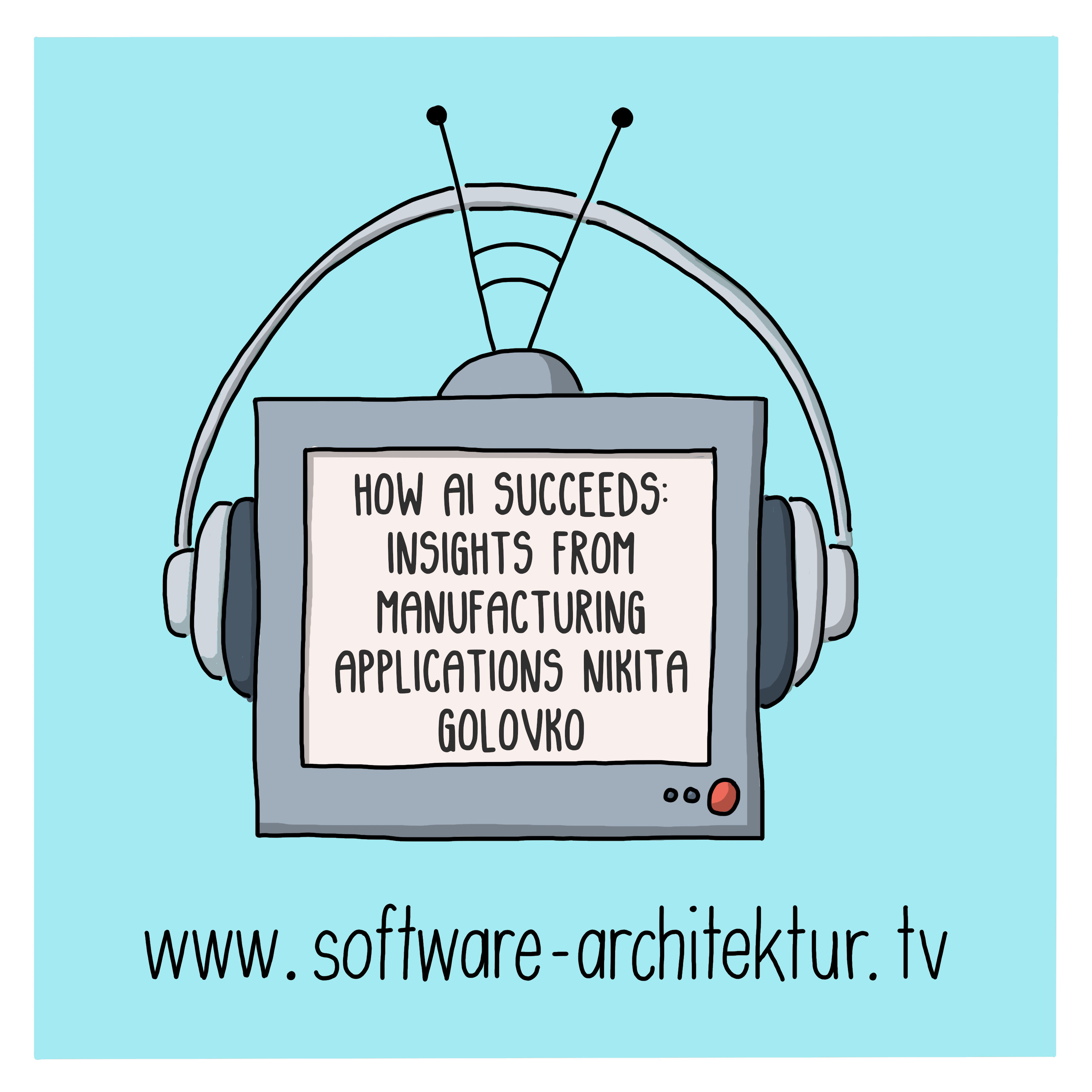 How AI Succeeds — Insights from Manufacturing Applications with Nikita Golovko