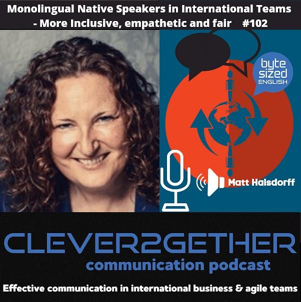 How Monolingual Native Speakers can improve their communication in International Teams #102