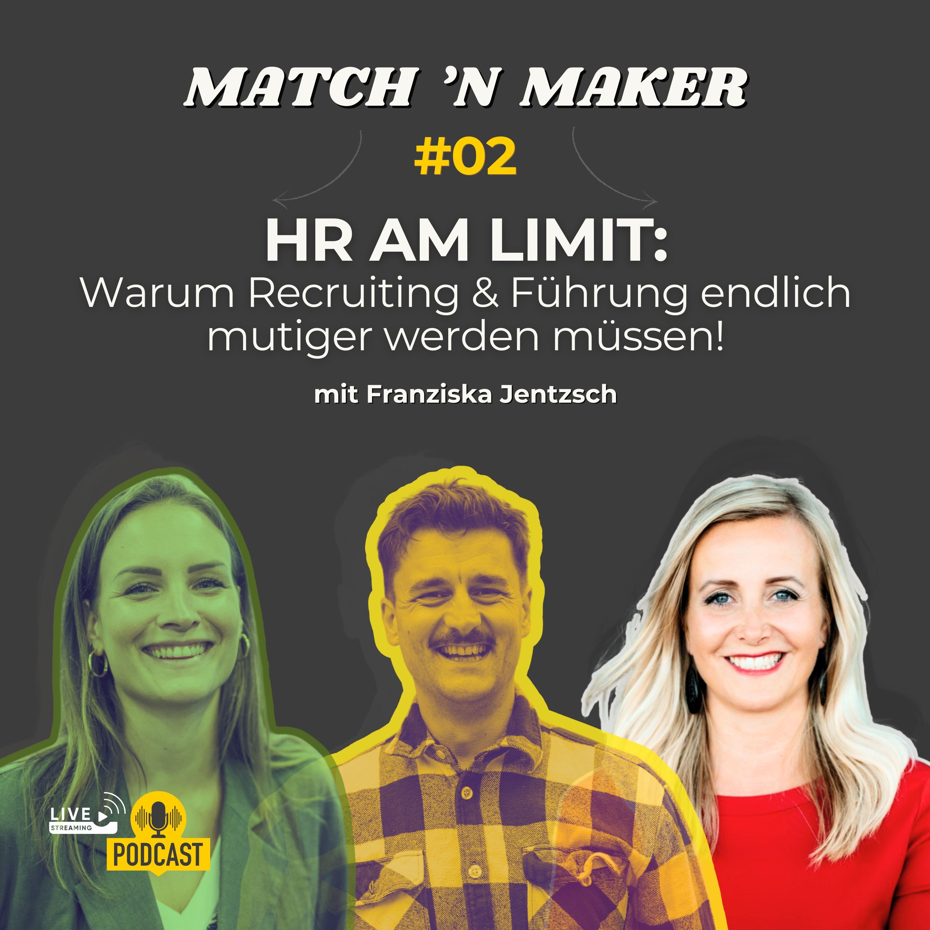 HR am Limit: Warum Recruiting & Führung endlich mutiger werden müssen! Mit Franziska Jentzsch #02