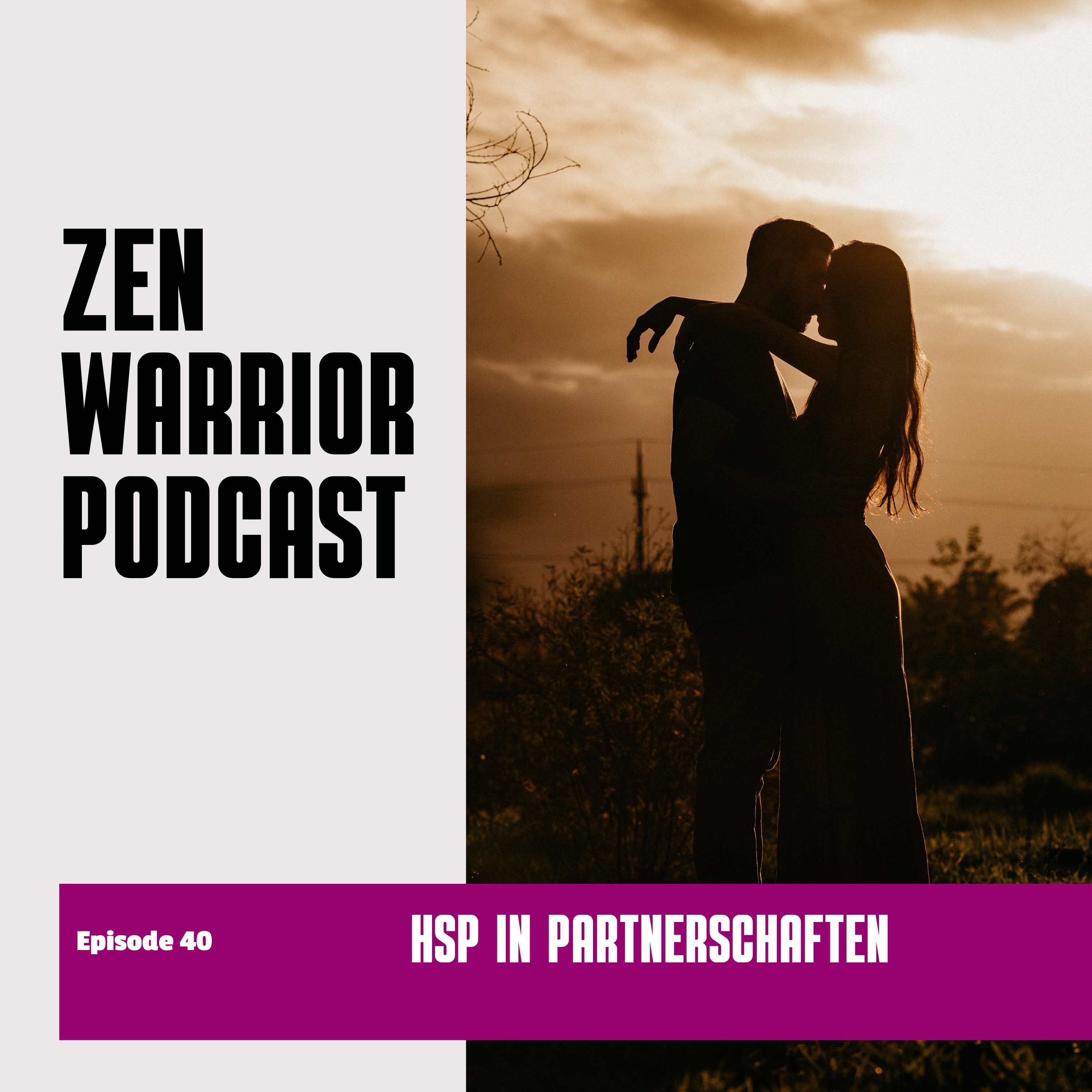 HSP in der Partnerschaft: Zen Warrior Podcast Episode #40