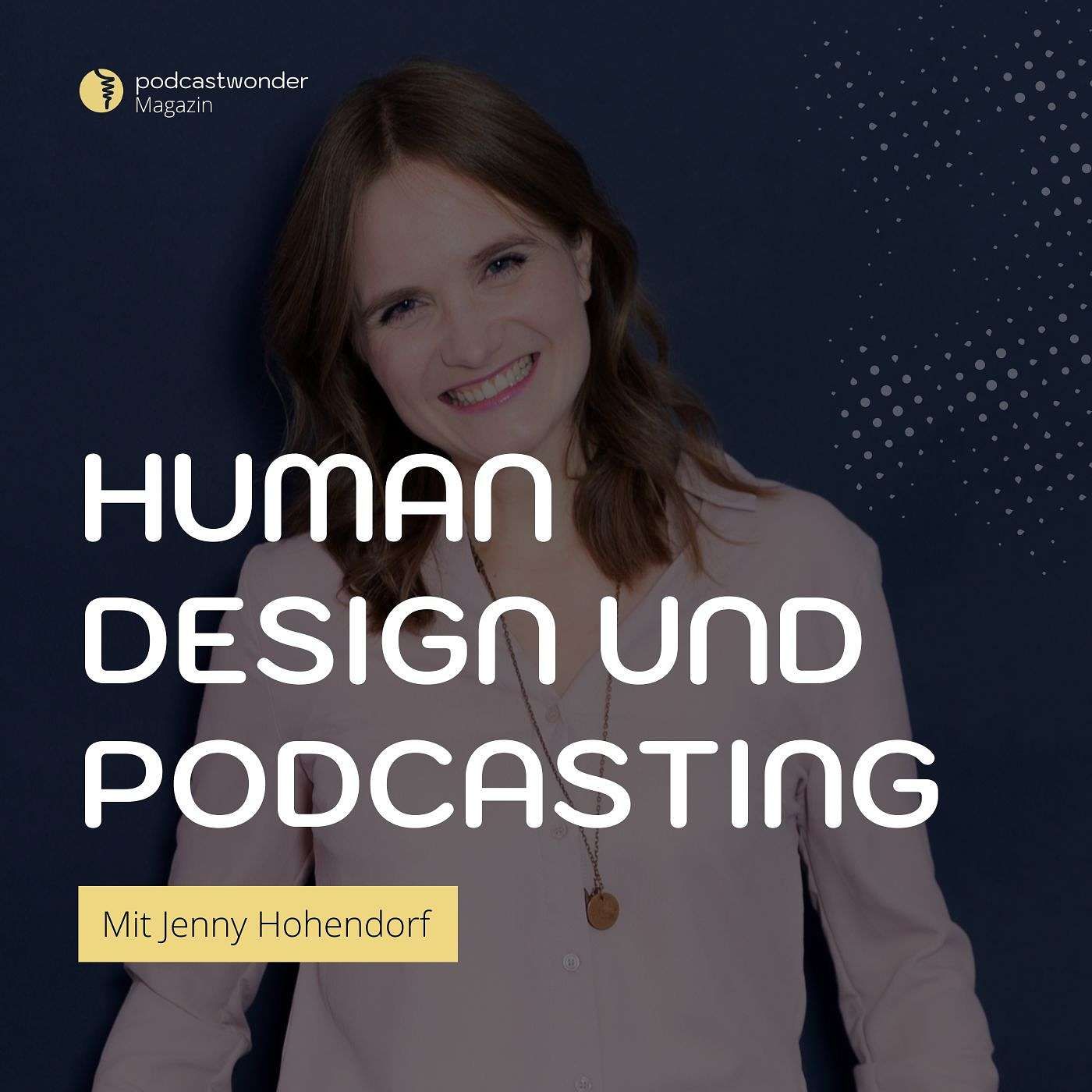 Human Design: Dein Schlüssel zum authentischen Podcast-Erfolg - Mit Jenny Hohendorf