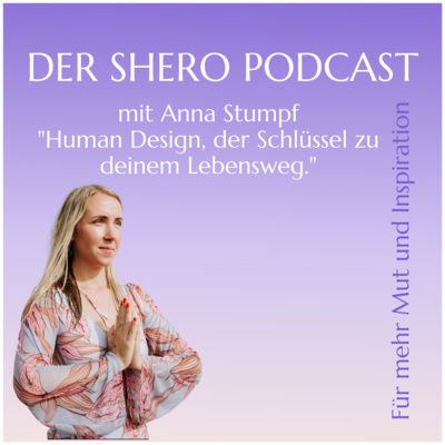 Human Design - Der Schlüssel zu deinem Lebensweg mit Anna Stumpf