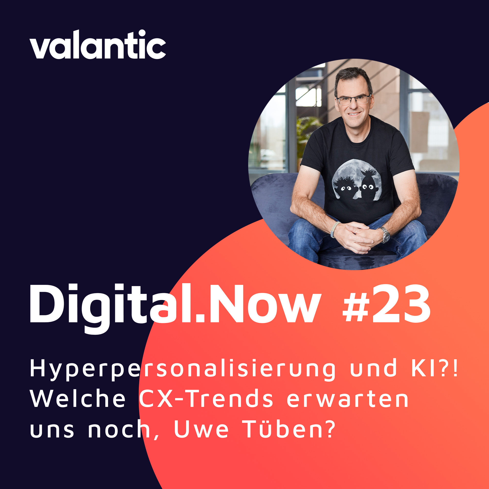 Hyperpersonalisierung und KI?! Welche CX-Trends erwarten uns noch, Uwe Tüben?