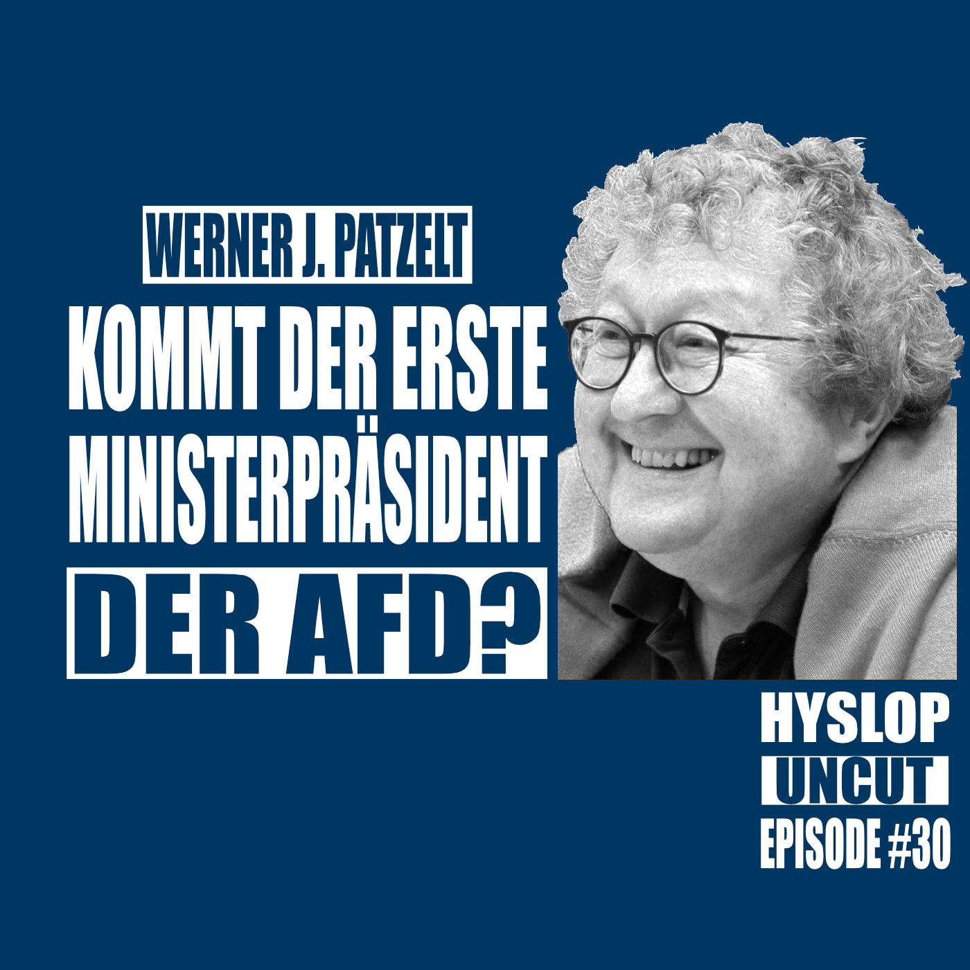 Hyslop Uncut #30: Werner J. Patzelt