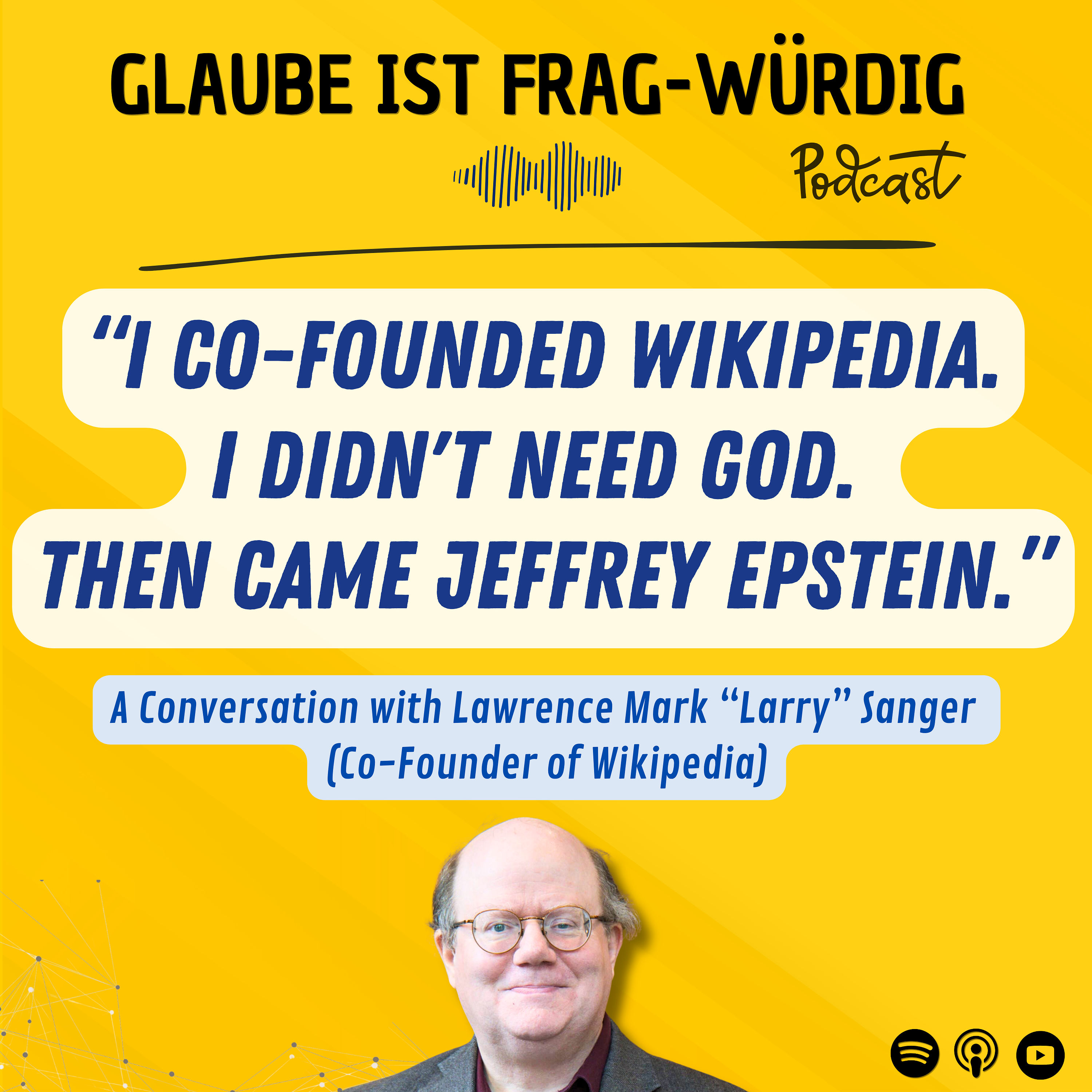 “I co-founded Wikipedia. I didn't need God. Then came Jeffrey Epstein.” - A Conversation with Lawrence Mark “Larry” Sanger (Co-Founder of Wikipedia)