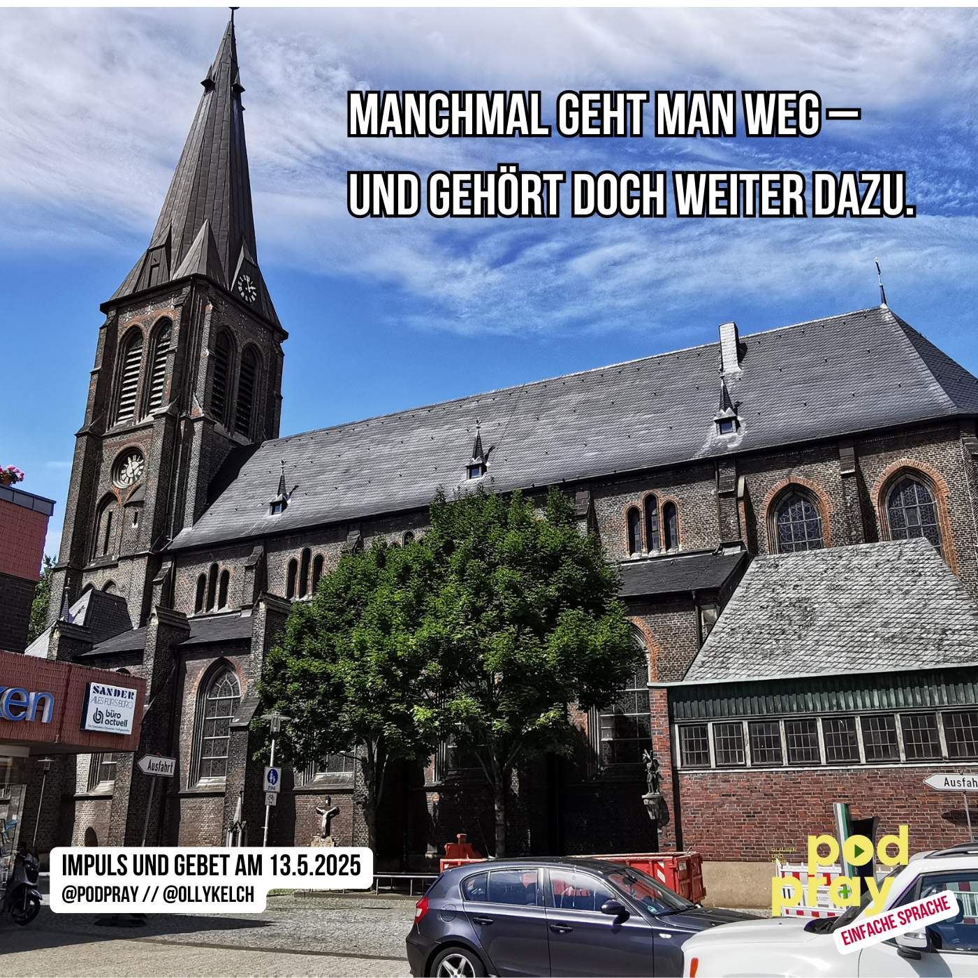 Ich bin gegangen – und trotzdem da (13.5.2025)