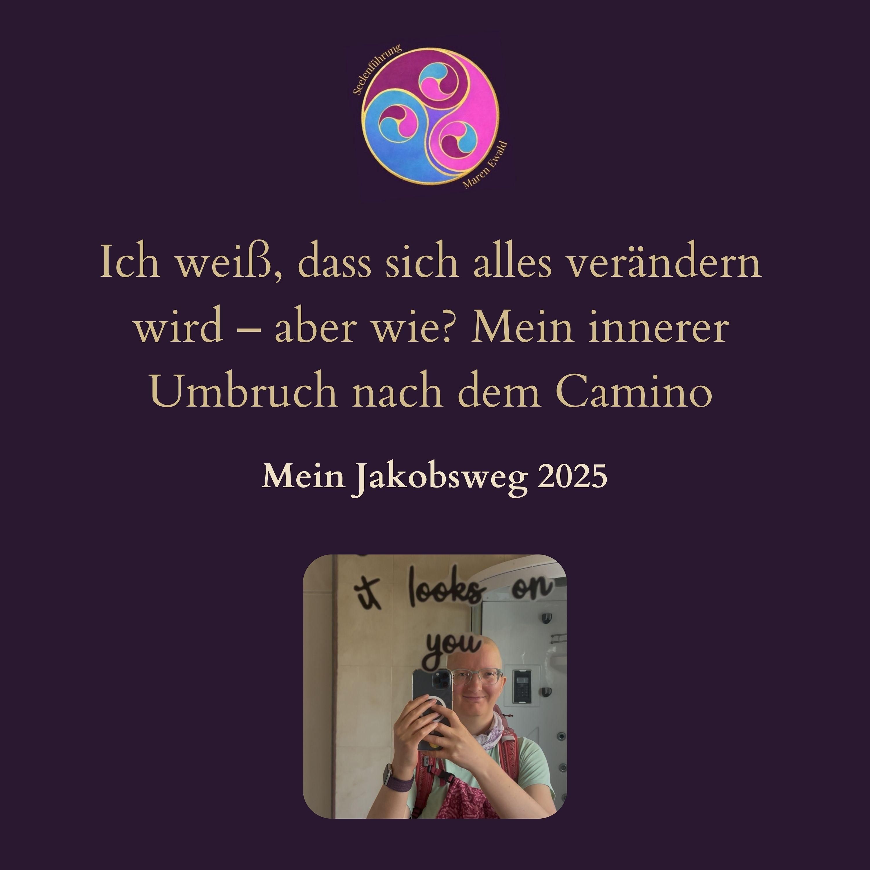 Ich weiß, dass sich alles verändern wird – aber wie? Mein innerer Umbruch nach dem Camino