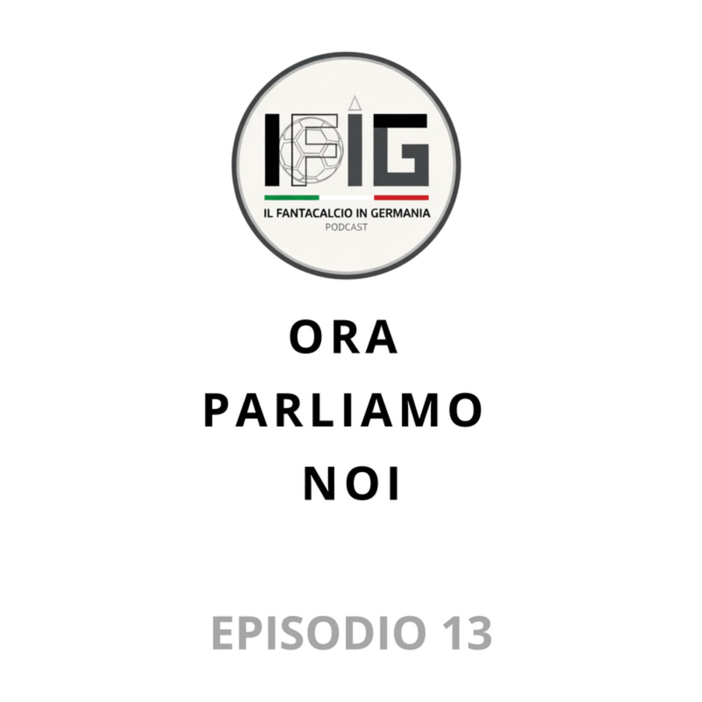 IFIG 13 - ORA PARLIAMO NOI