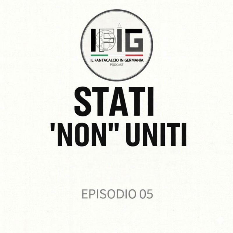 IFIG EP 05 – LORO NEGLI STATI UNITI, NOI NEGLI STATI DI NECESSITÀ