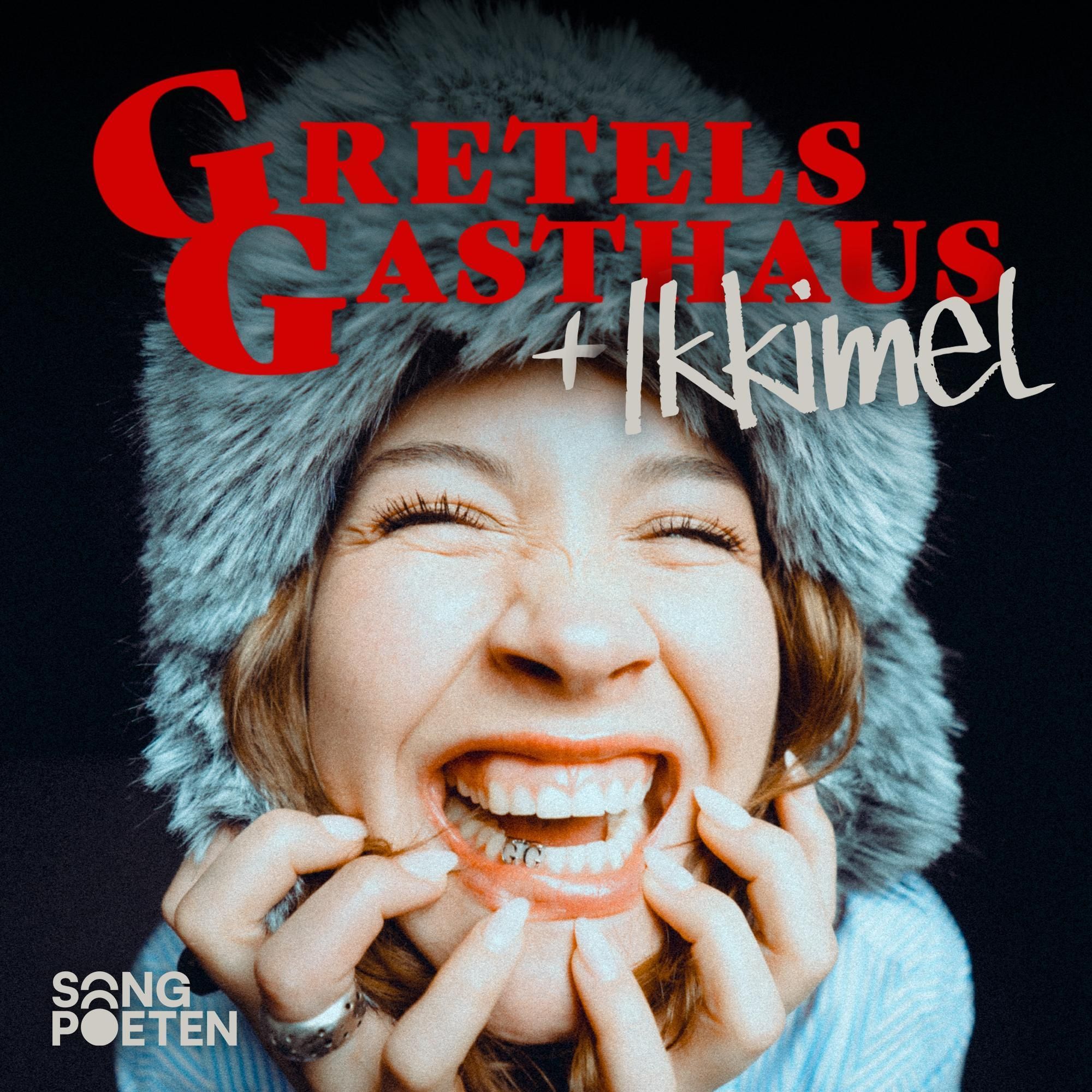 Ikkimel einfach deutsche Paris Hilton | Gretels Gasthaus feat. Ikkimel | Songpoeten Podcast