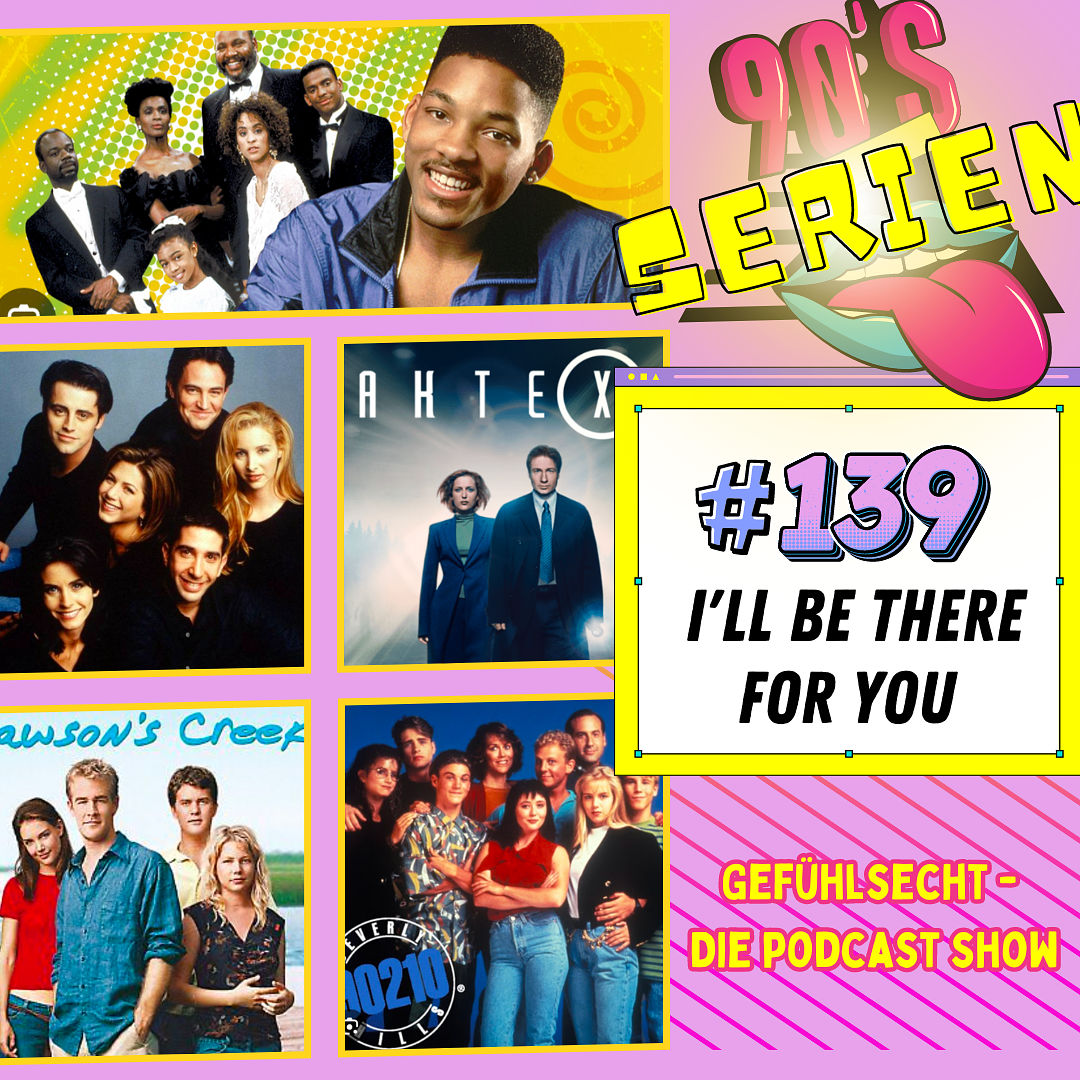 "I´ll be there for you : Best of 90´s Serien" - Episode 139