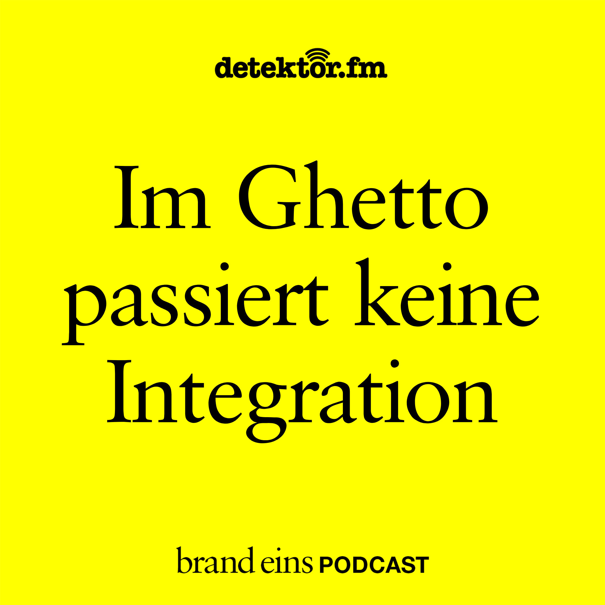Im Ghetto passiert keine Integration