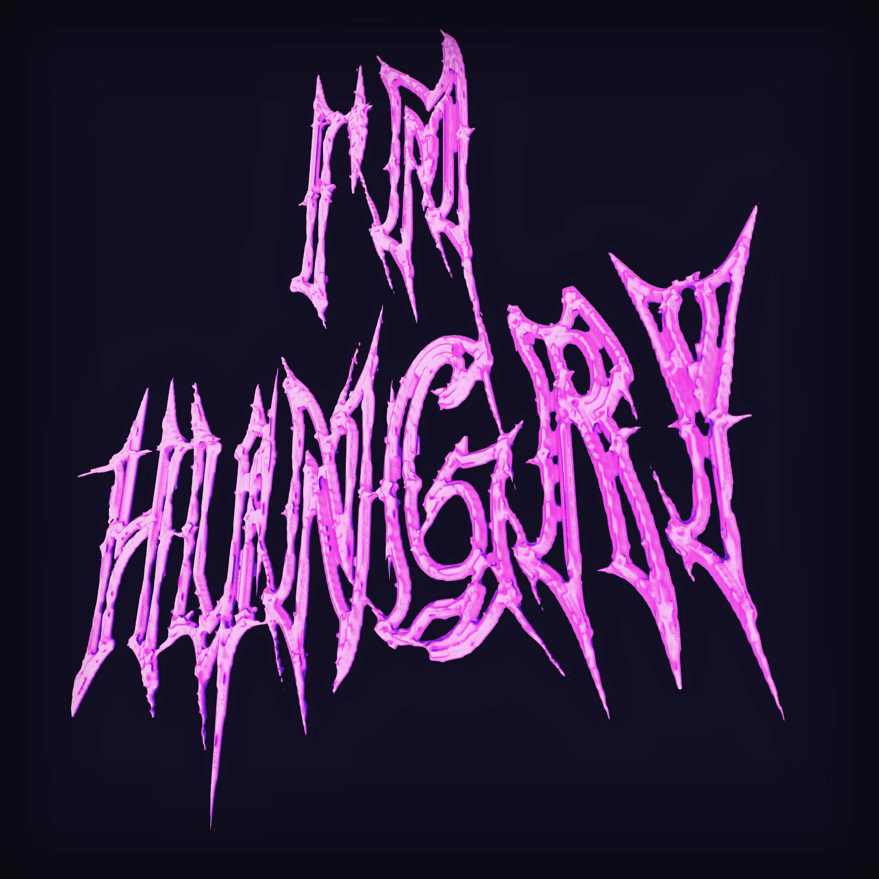 I'm Hungry
