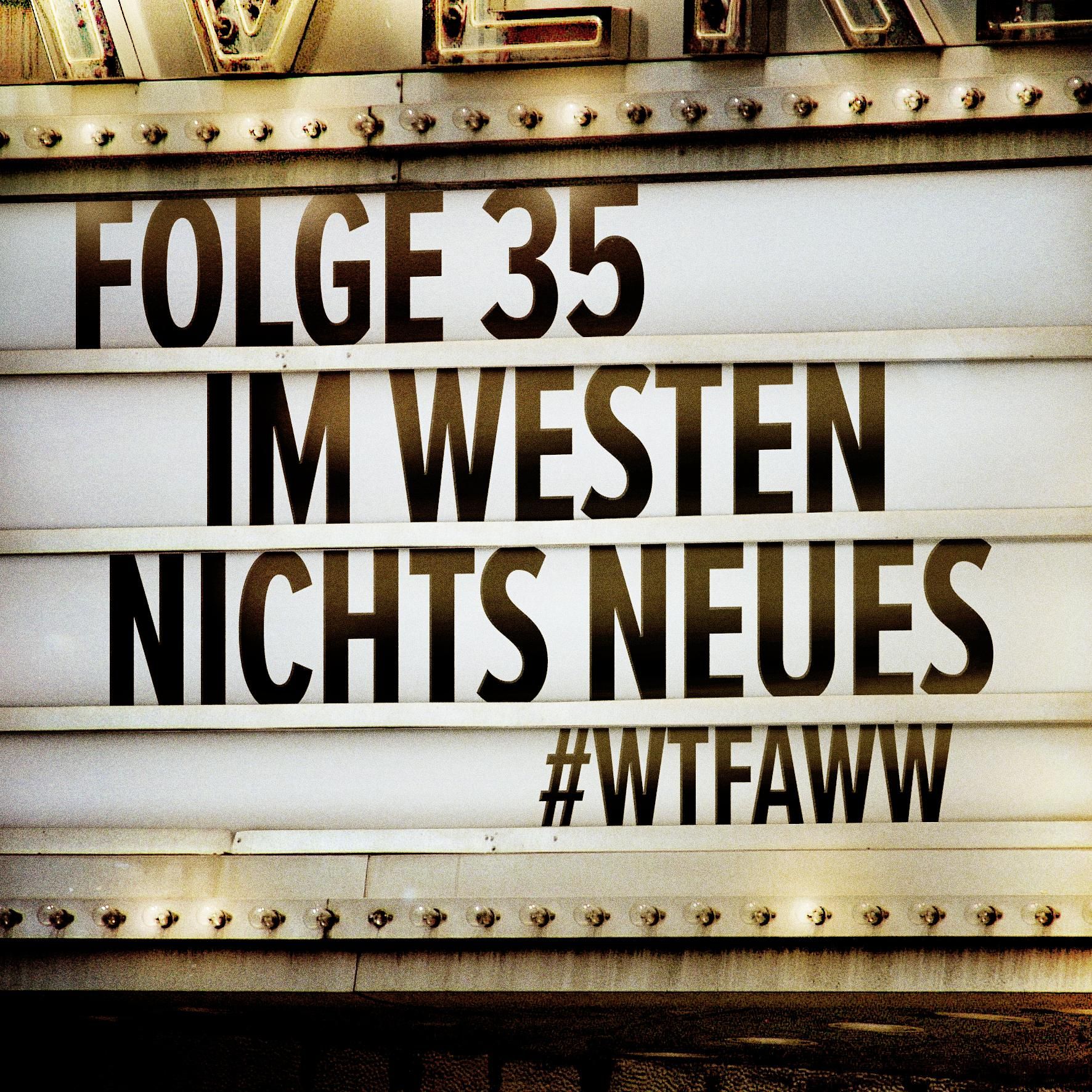Im Westen Nichts Neues | Episode 35 | WTFAWW
