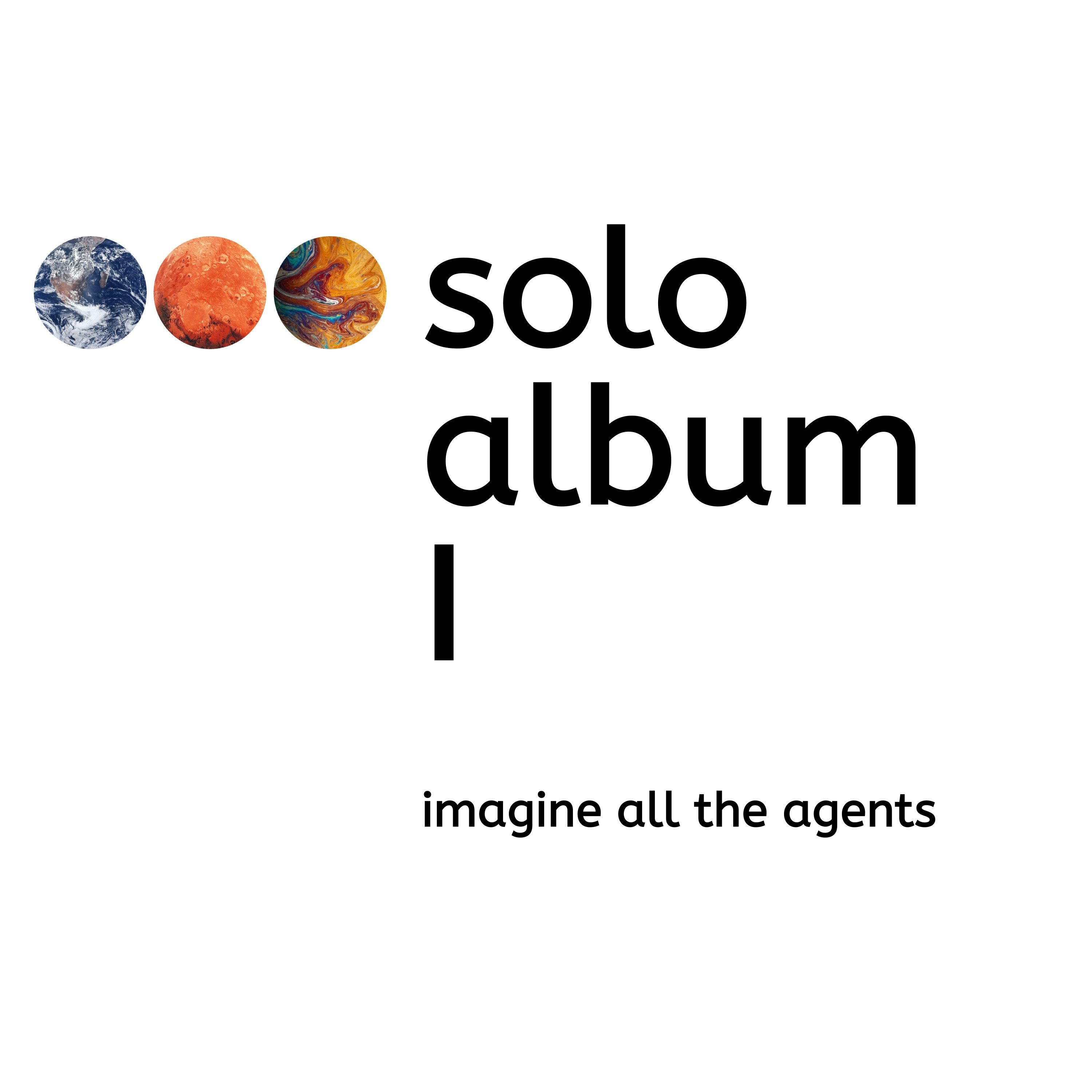 imagine all the agents - soloalbum I