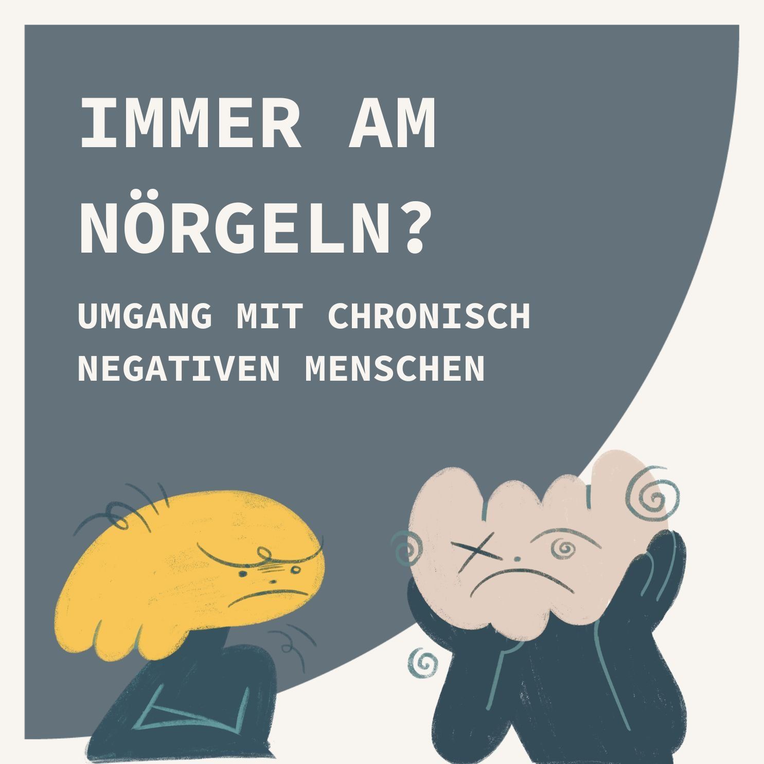 Immer am Nörgeln? Umgang mit chronisch negativen Menschen