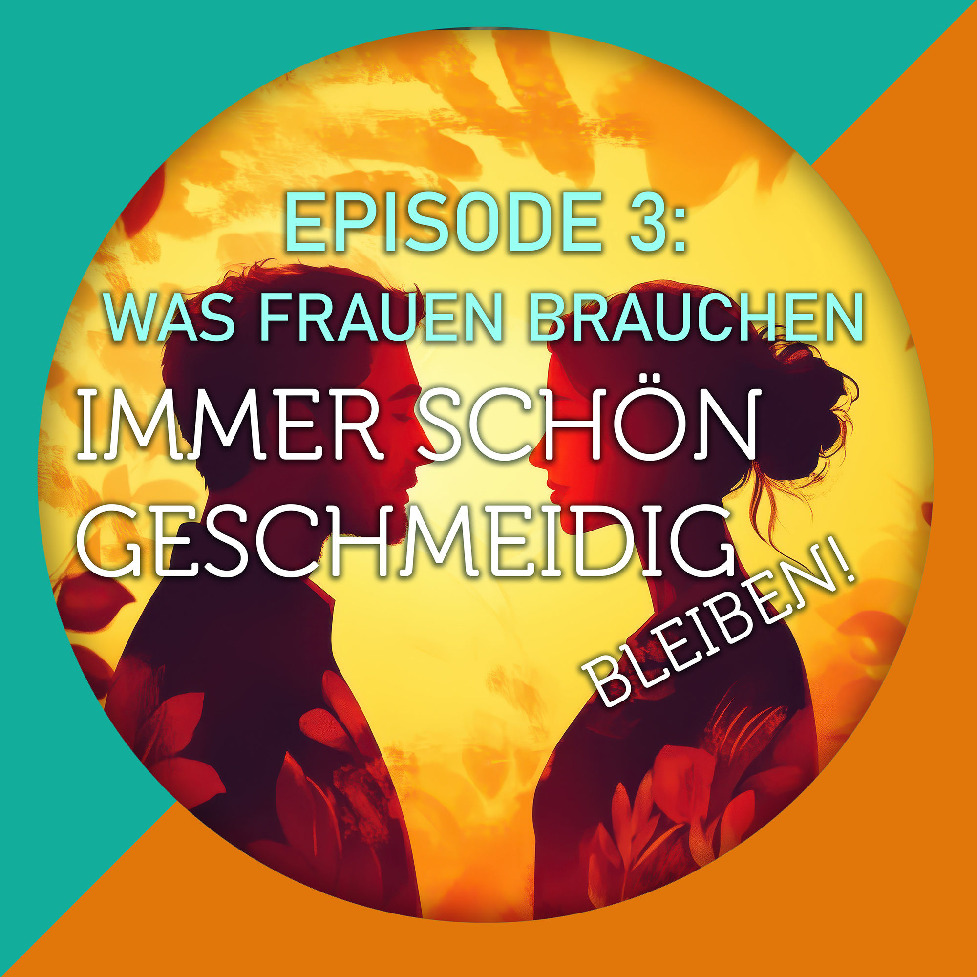 "Immer schön geschmeidig bleiben!" Episode 3 - Was Frauen brauchen