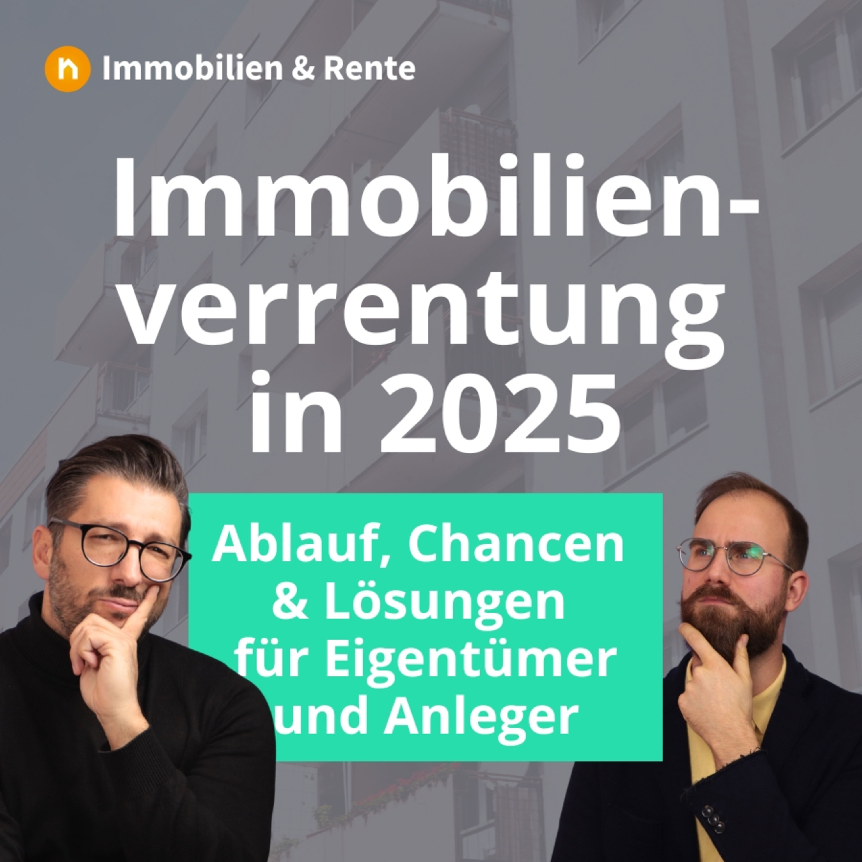 Immobilienverrentung 2025: Ablauf, Chancen & Lösungen für Eigentümer und Anleger