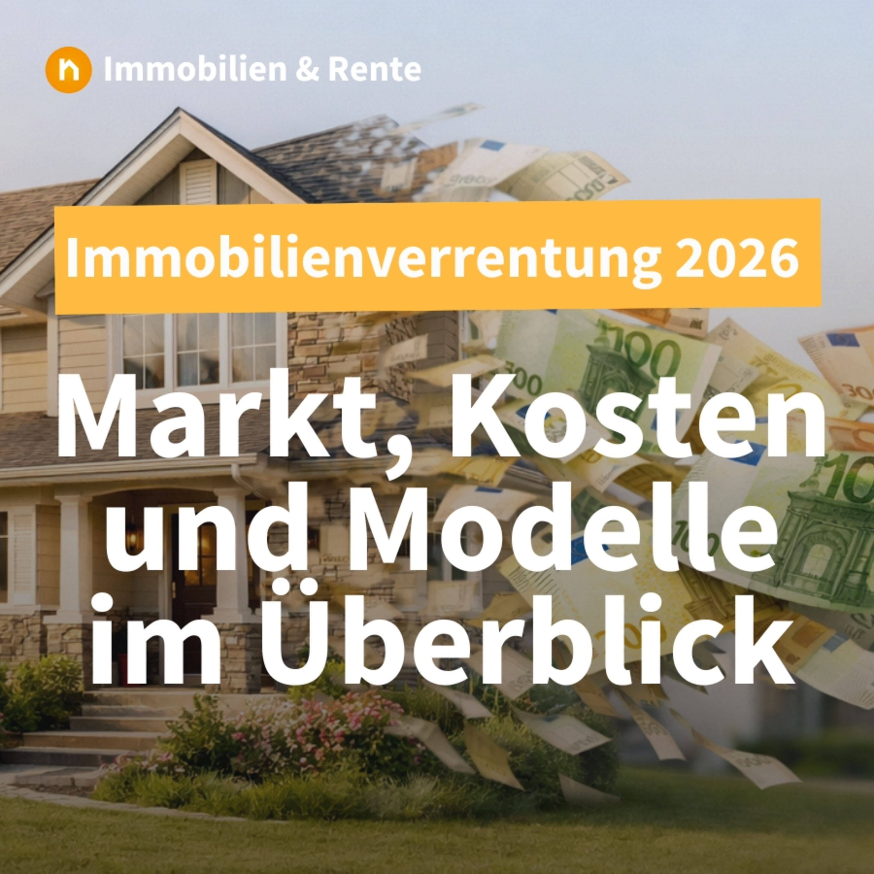 Immobilienverrentung 2026: Markt, Kosten und Modelle im Überblick
