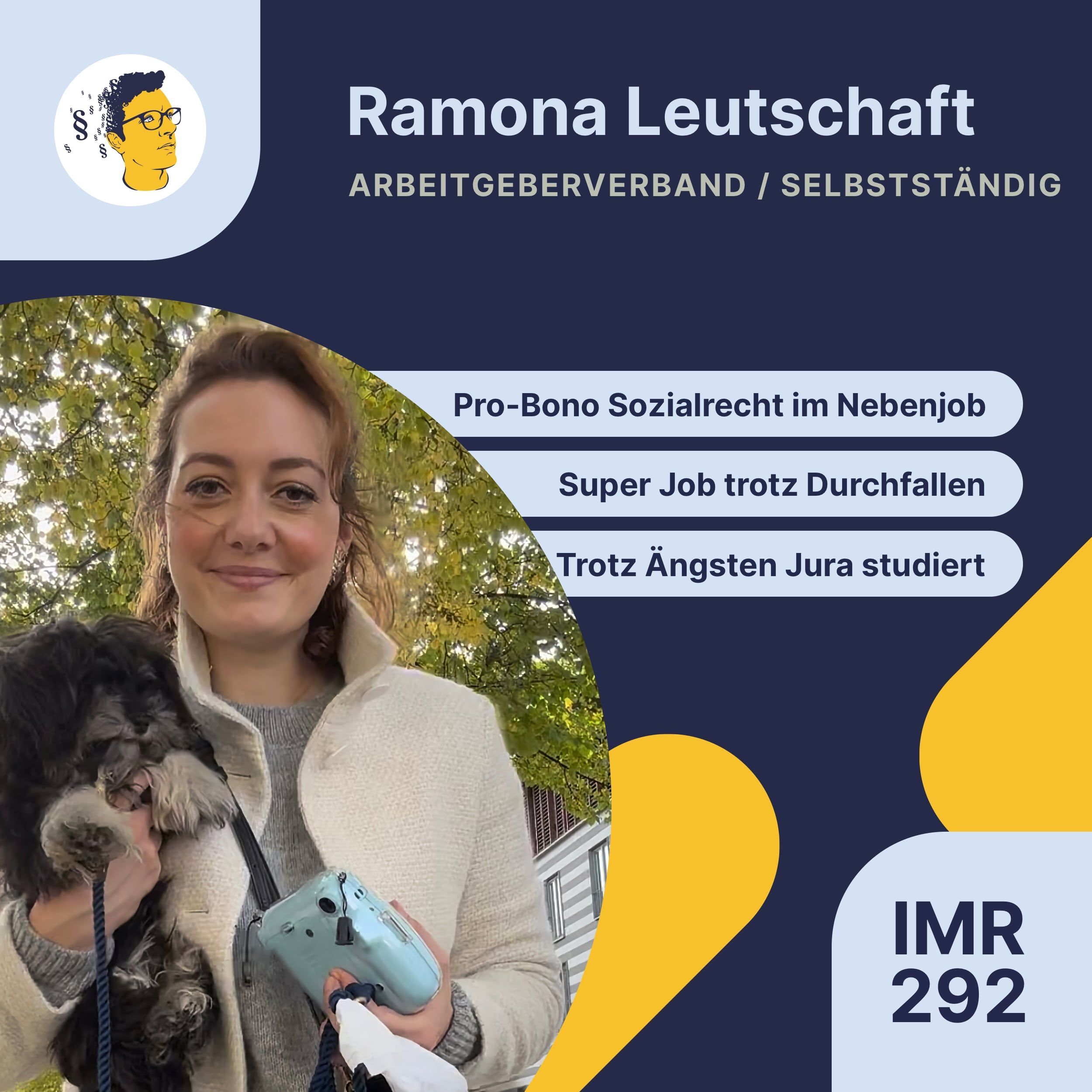 IMR292: Syndikusanwalt und niedergelassene Anwältin gleichzeitig, Pro-Bono Sozialrecht, trotz Ängsten Jura erfolgreich studiert, In-House beim Arbeitgeberverband, Verbesserungsversuch im Referendariat