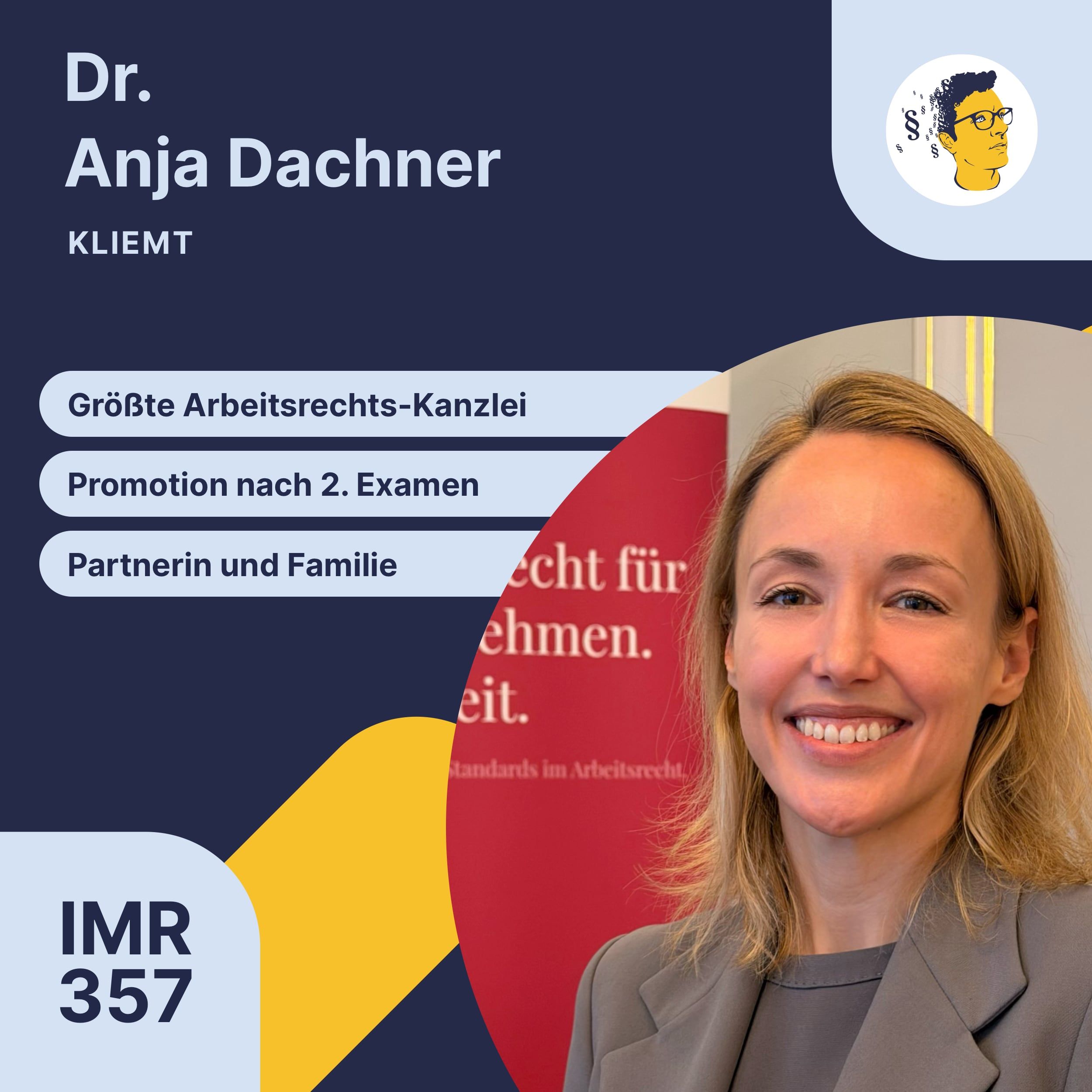 IMR357: Größte Arbeitsrechts-Kanzlei, Promotion nach zweitem Examen, Weg zur Partnerin und Familie, BAG zur Verdachtskündigung, Bewerbungstipps