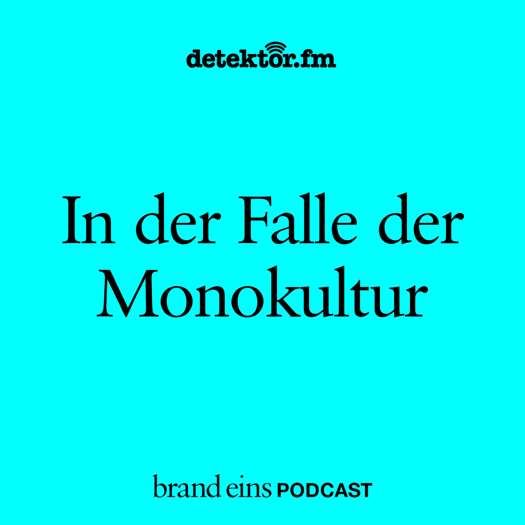 In der Falle der Monokultur