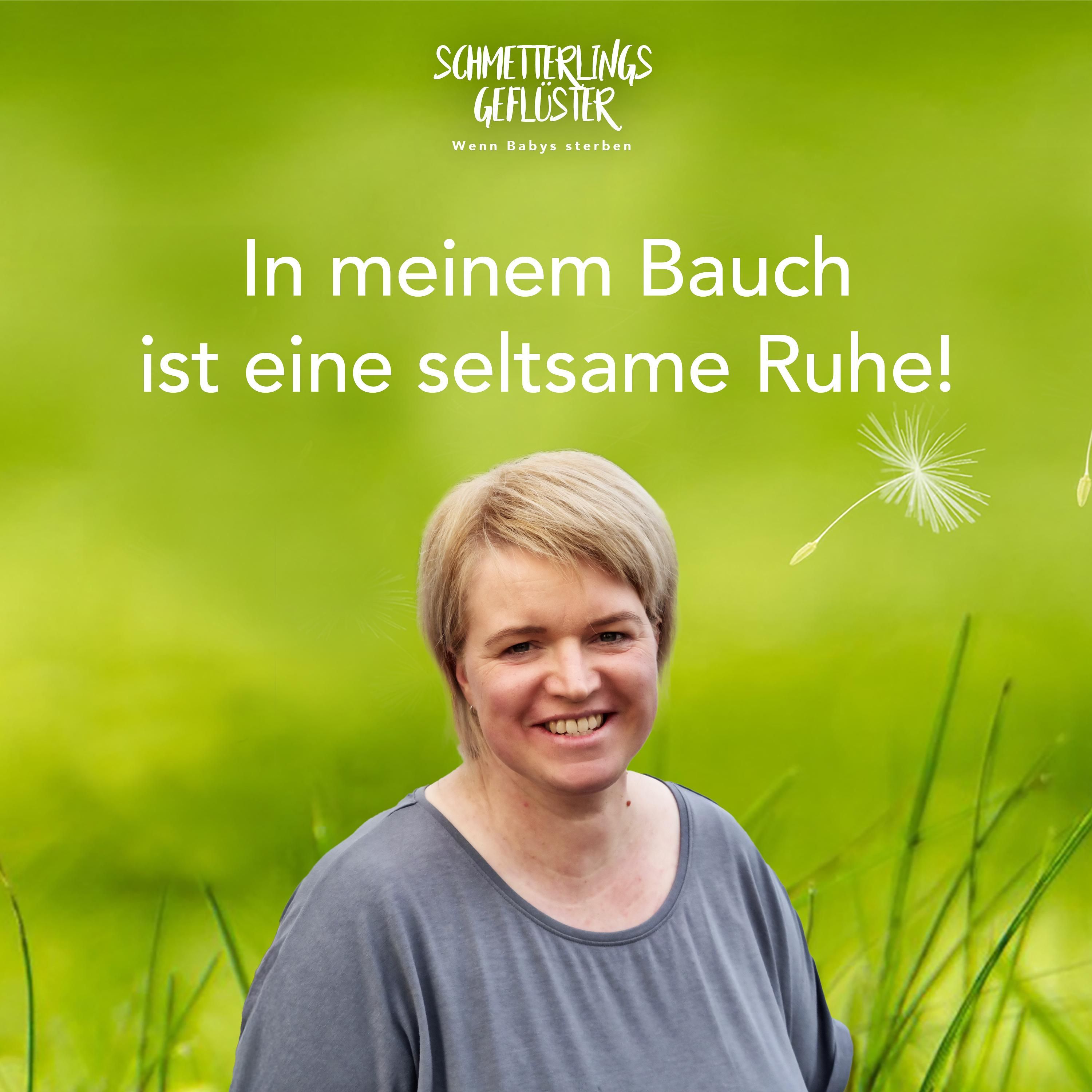 In meinem Bauch ist eine seltsame Ruhe!