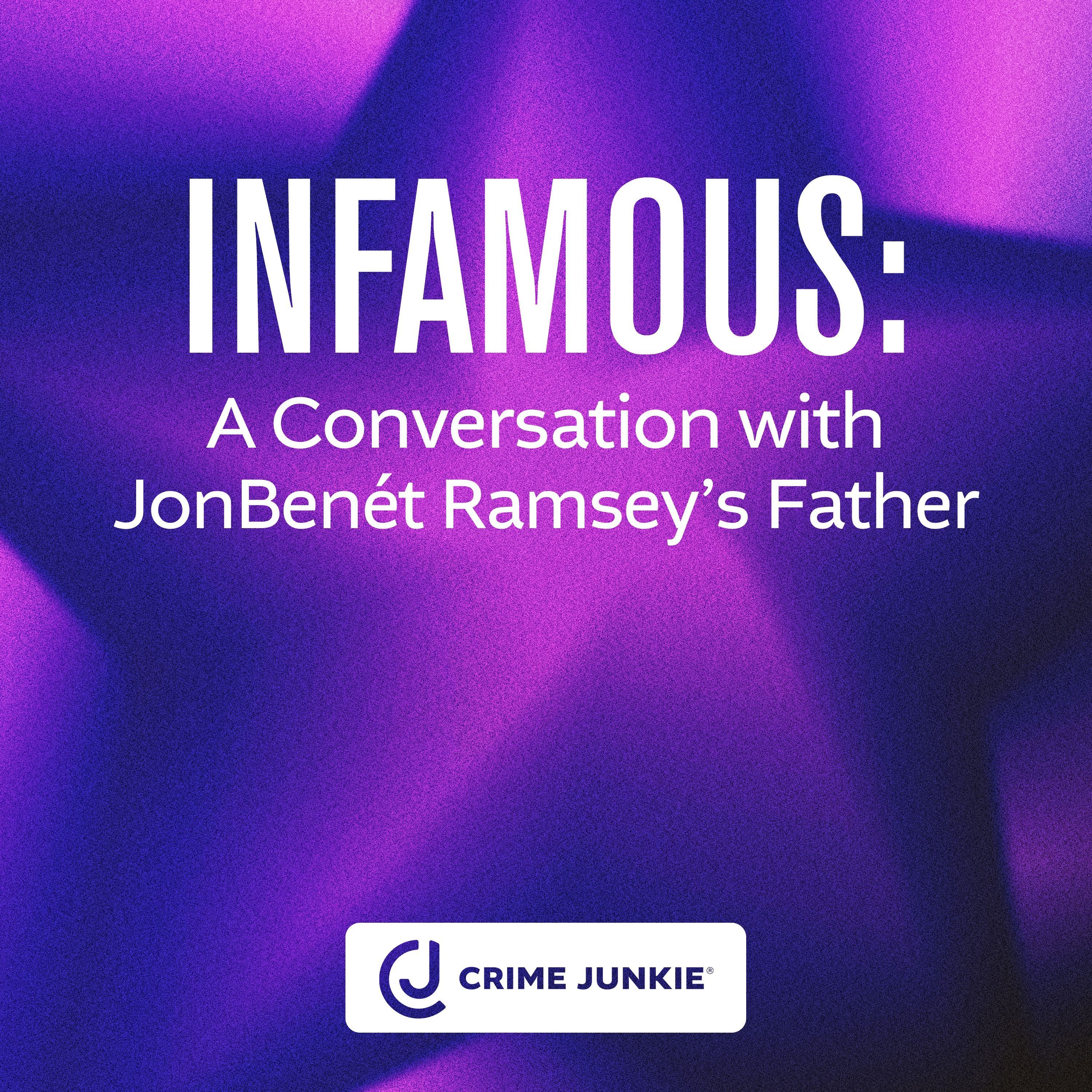 INFAMOUS: A Conversation with JonBenét Ramsey's Father