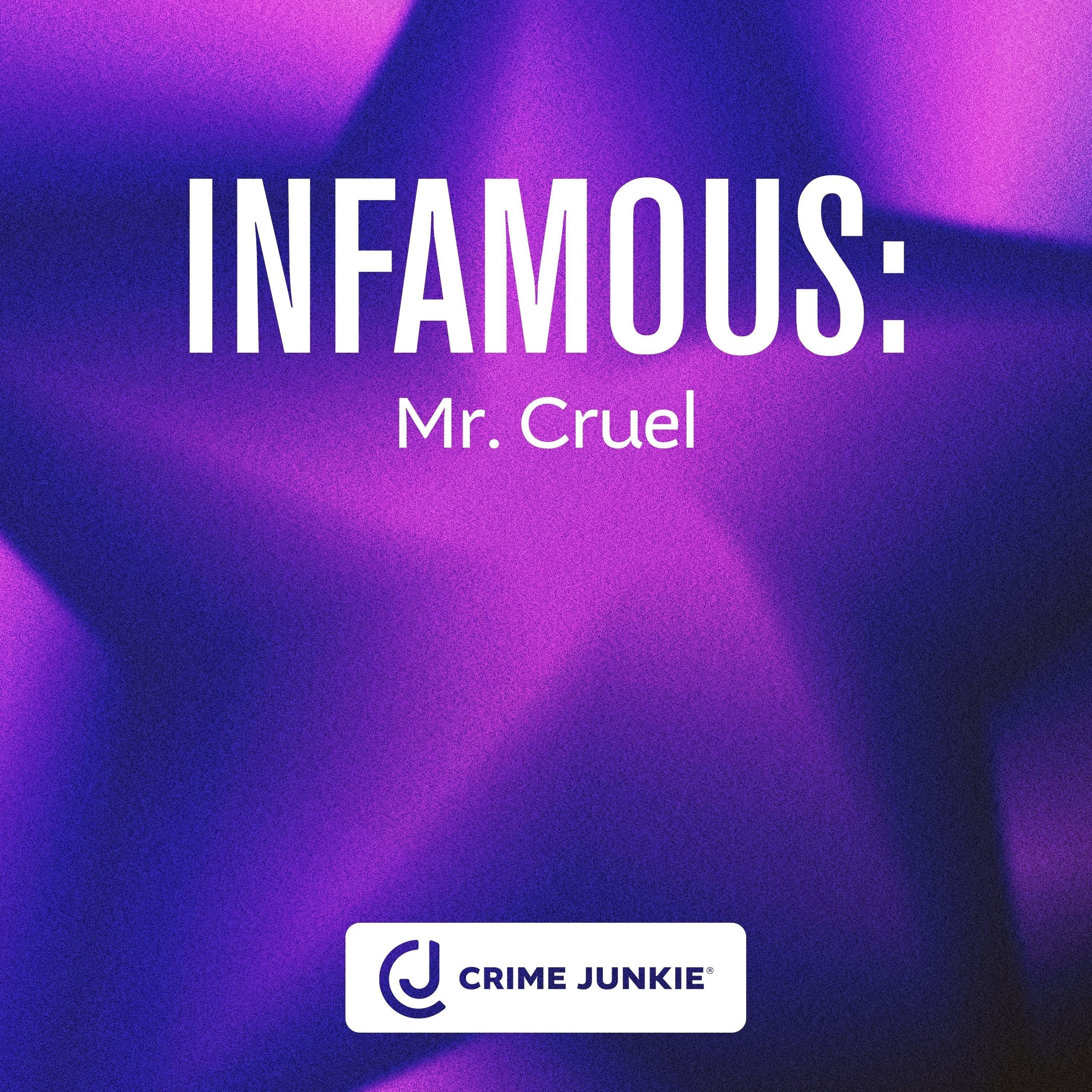 INFAMOUS: Mr. Cruel