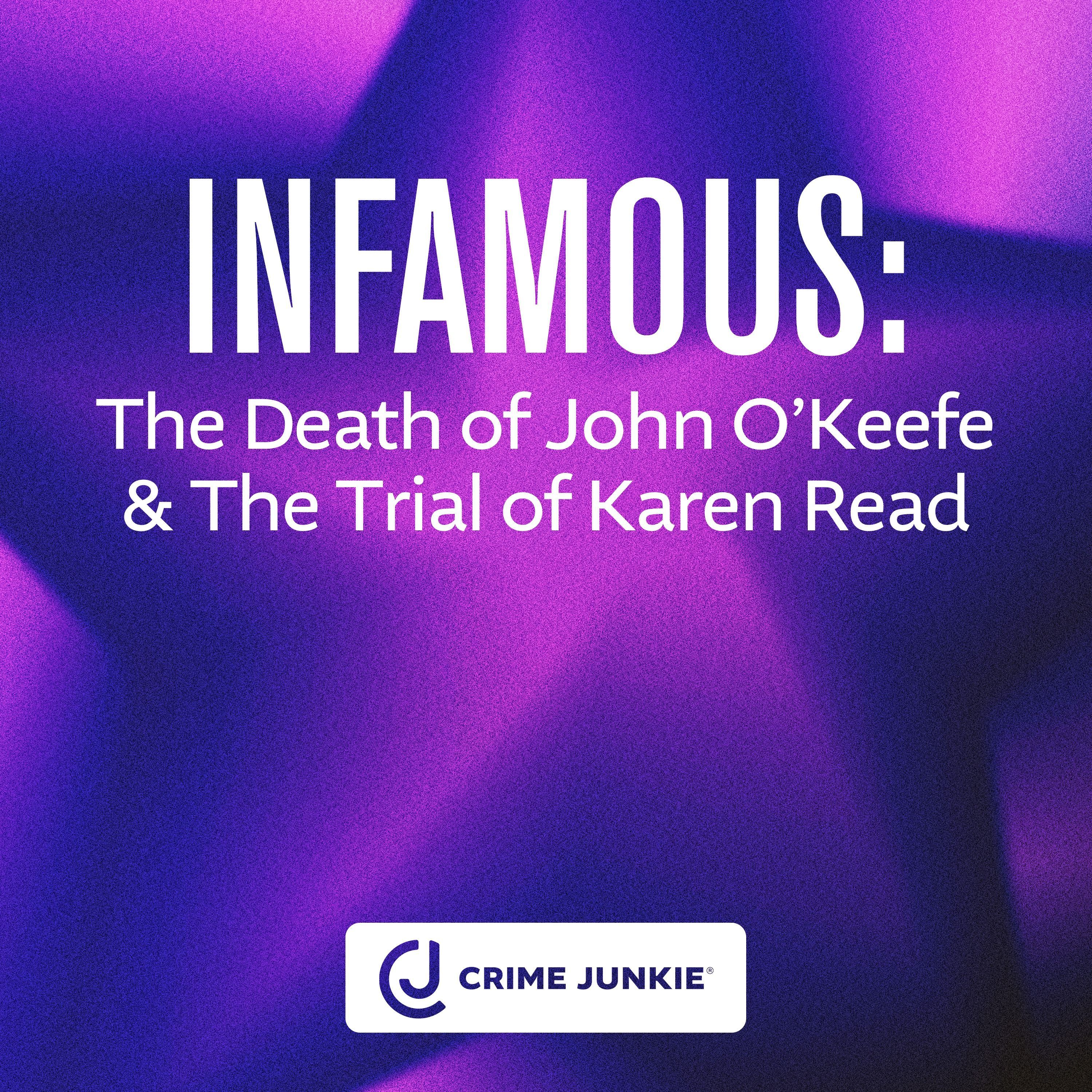 INFAMOUS: The Death of John O'Keefe & The Trial of Karen Read