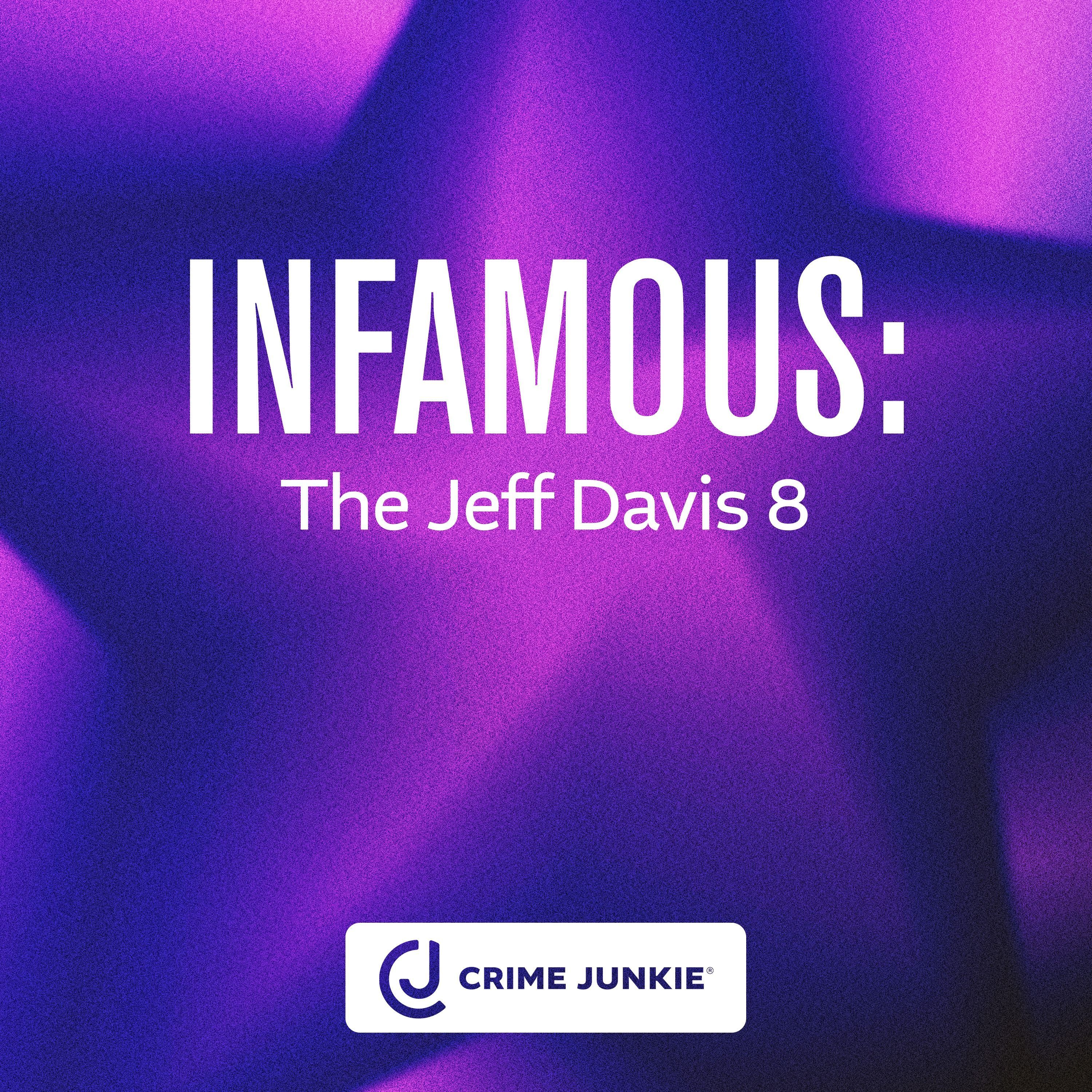 INFAMOUS: The Jeff Davis 8