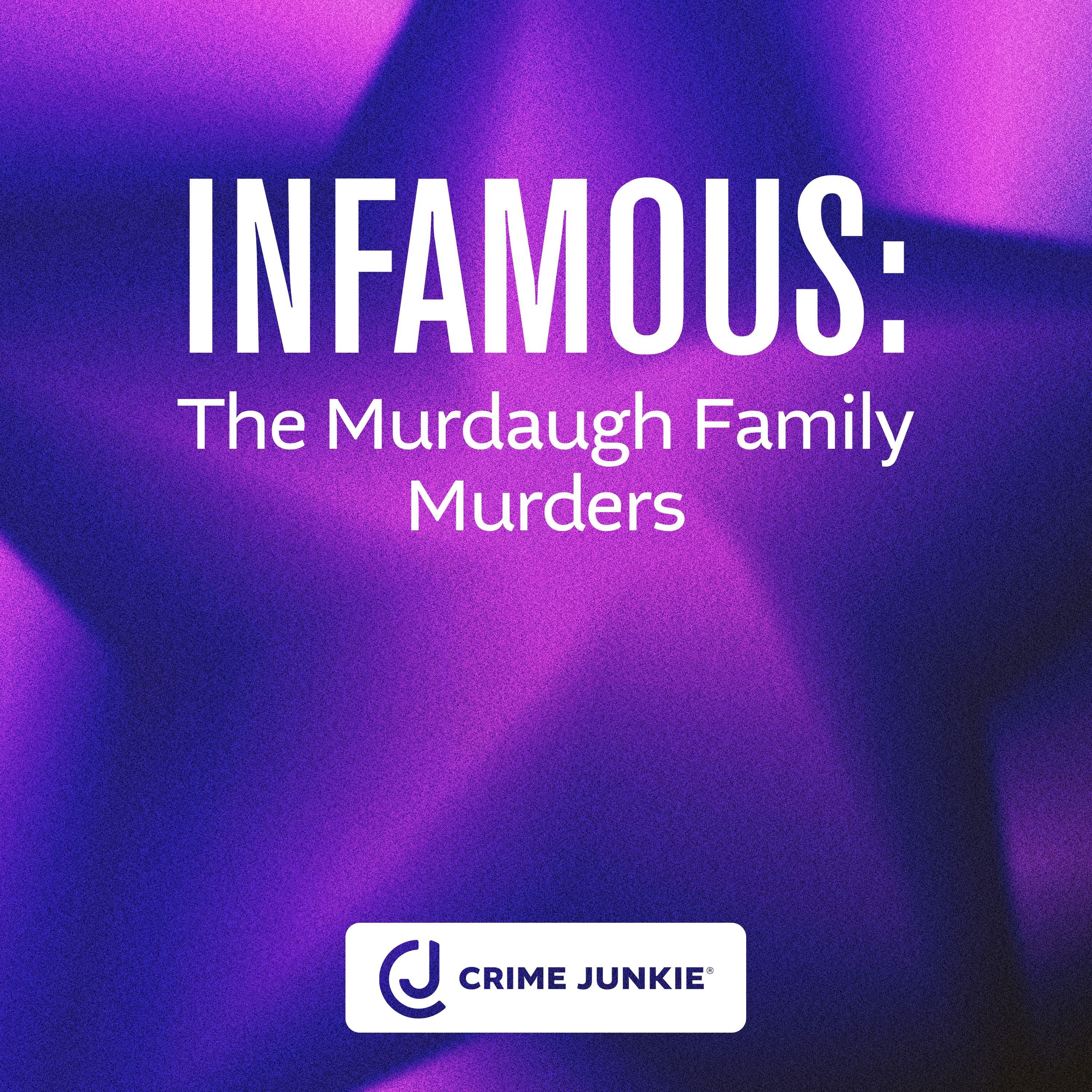 INFAMOUS: The Murdaugh Family Murders