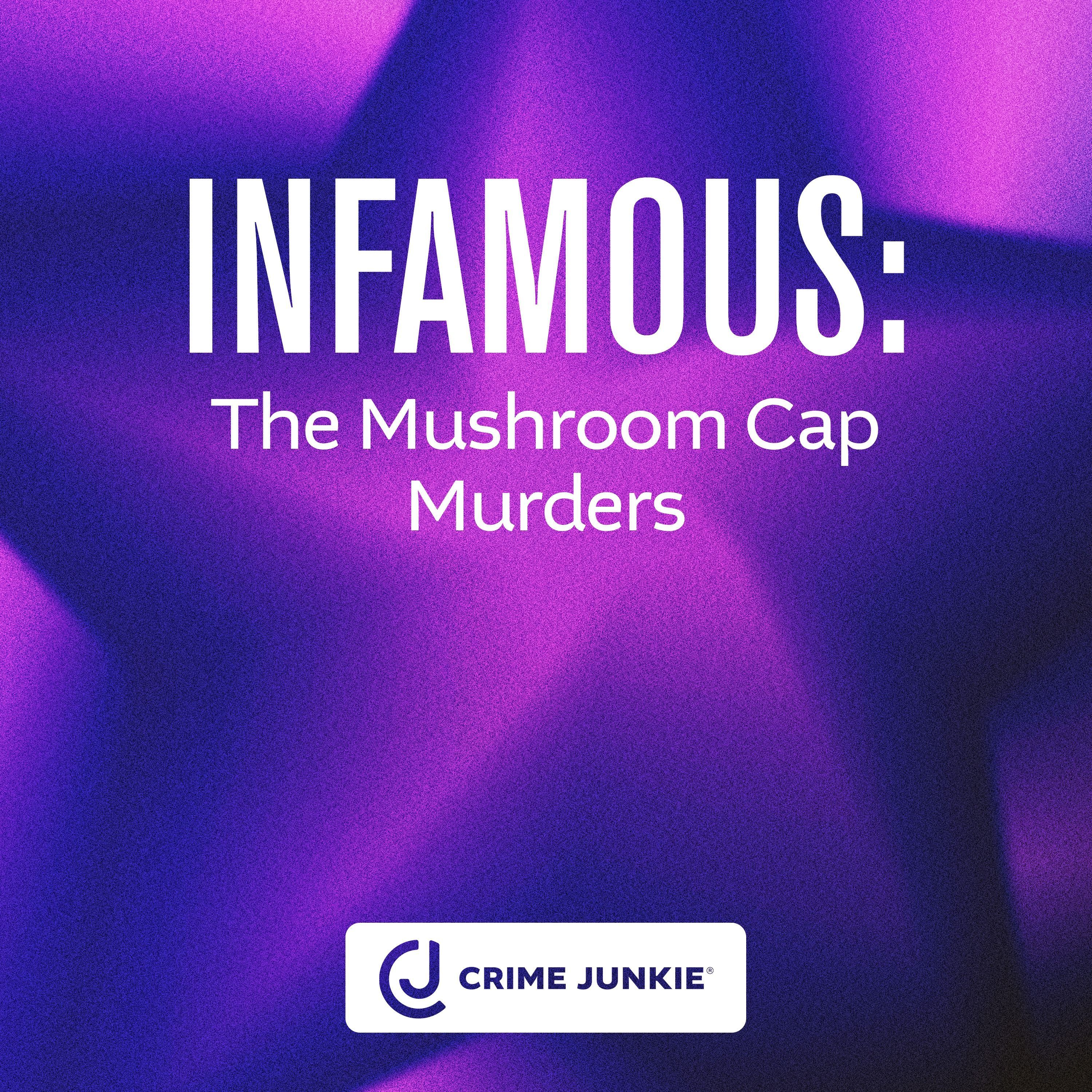 INFAMOUS: The Mushroom Cap Murders