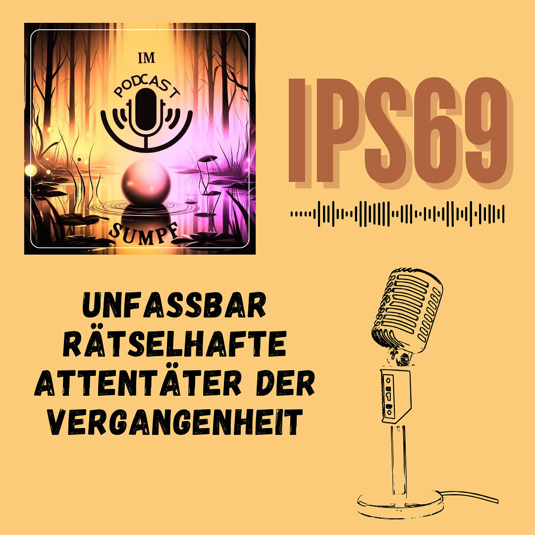 IPS 69 - Unfassbar rätselhafte Attentäter der Vergangenheit